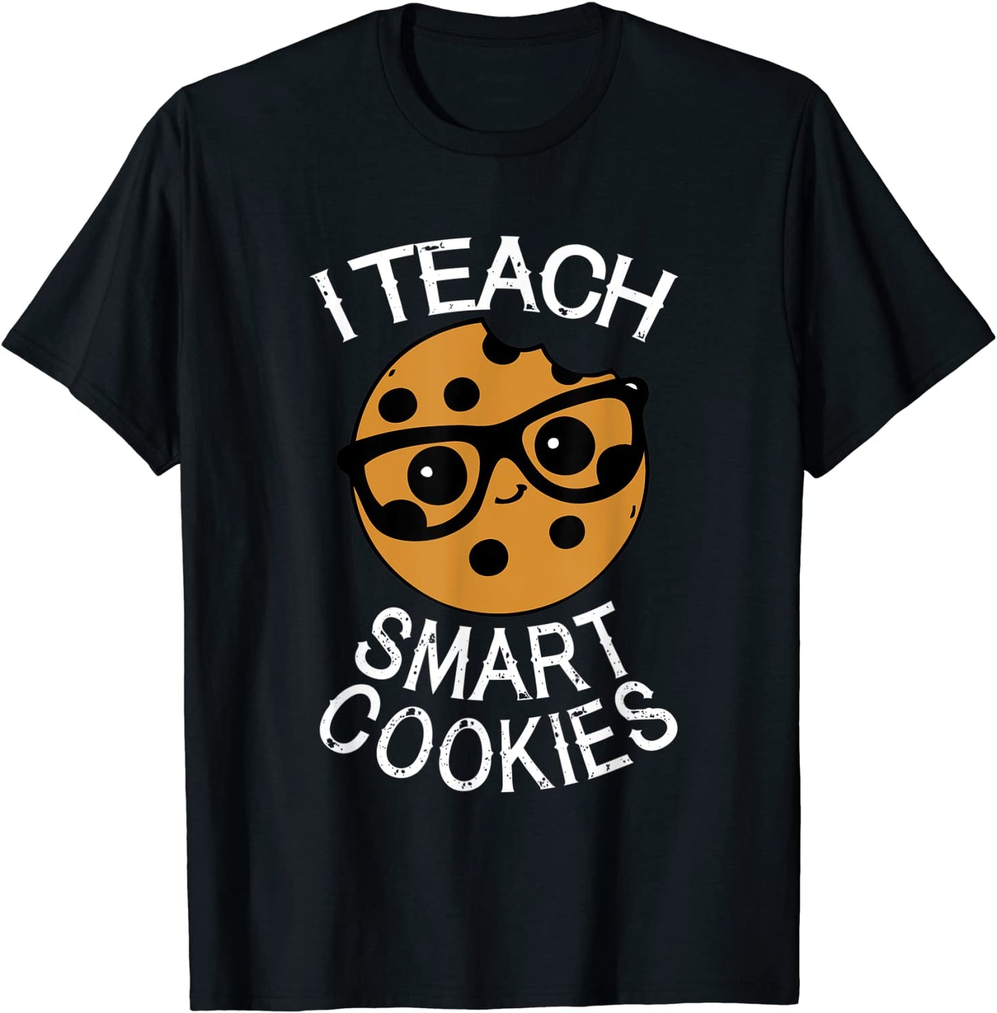 Funny Teacher Shirt I Teach Smart Cookies Shirt Nerd Tee T-Shirt