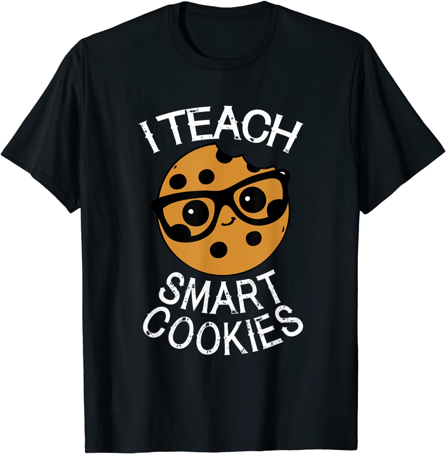 Funny Teacher Shirt I Teach Smart Cookies Shirt Nerd Tee T-Shirt