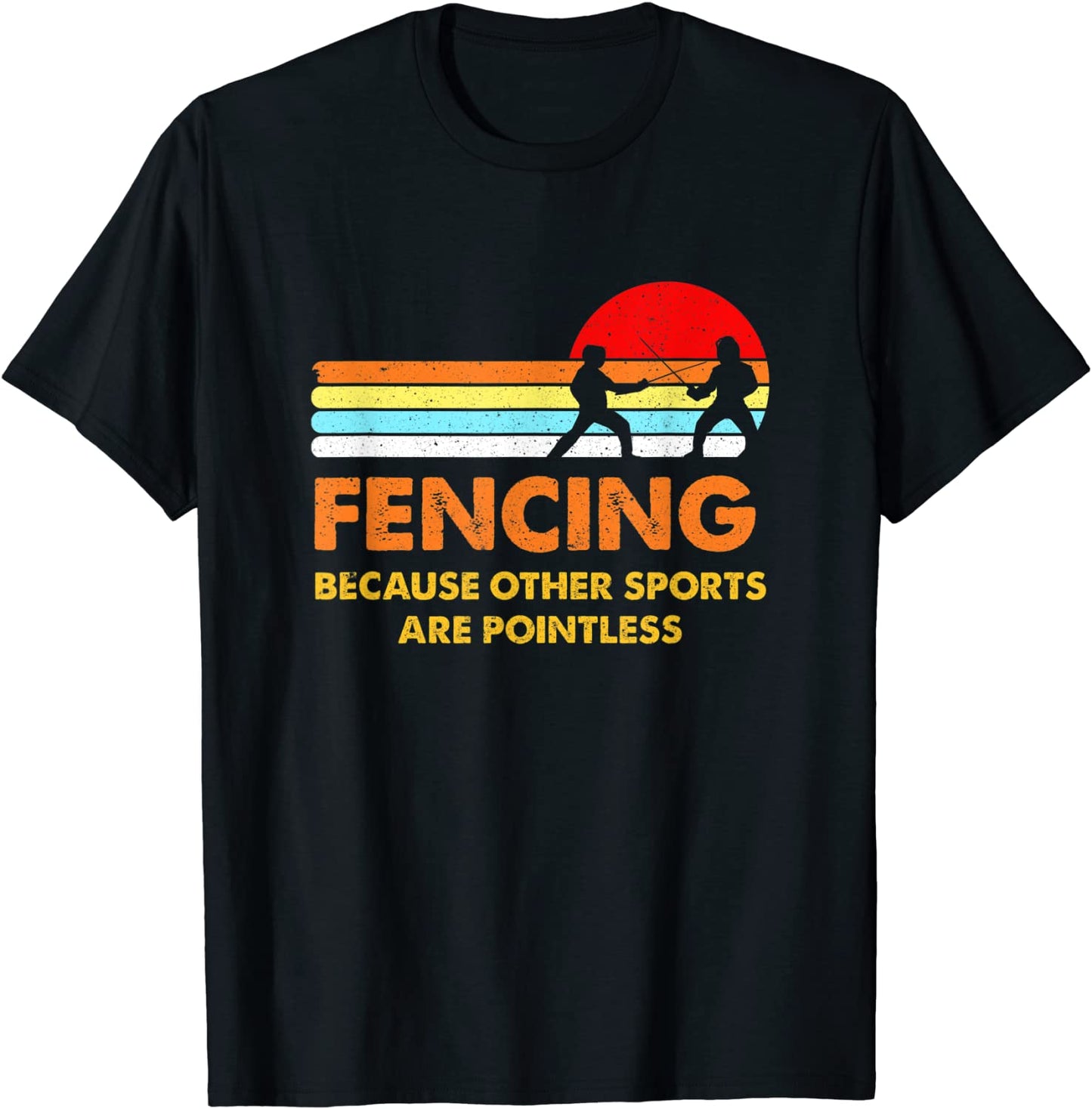 Fencing Other Sports Are Pointless Vintage Retro Gift Fencer T-Shirt