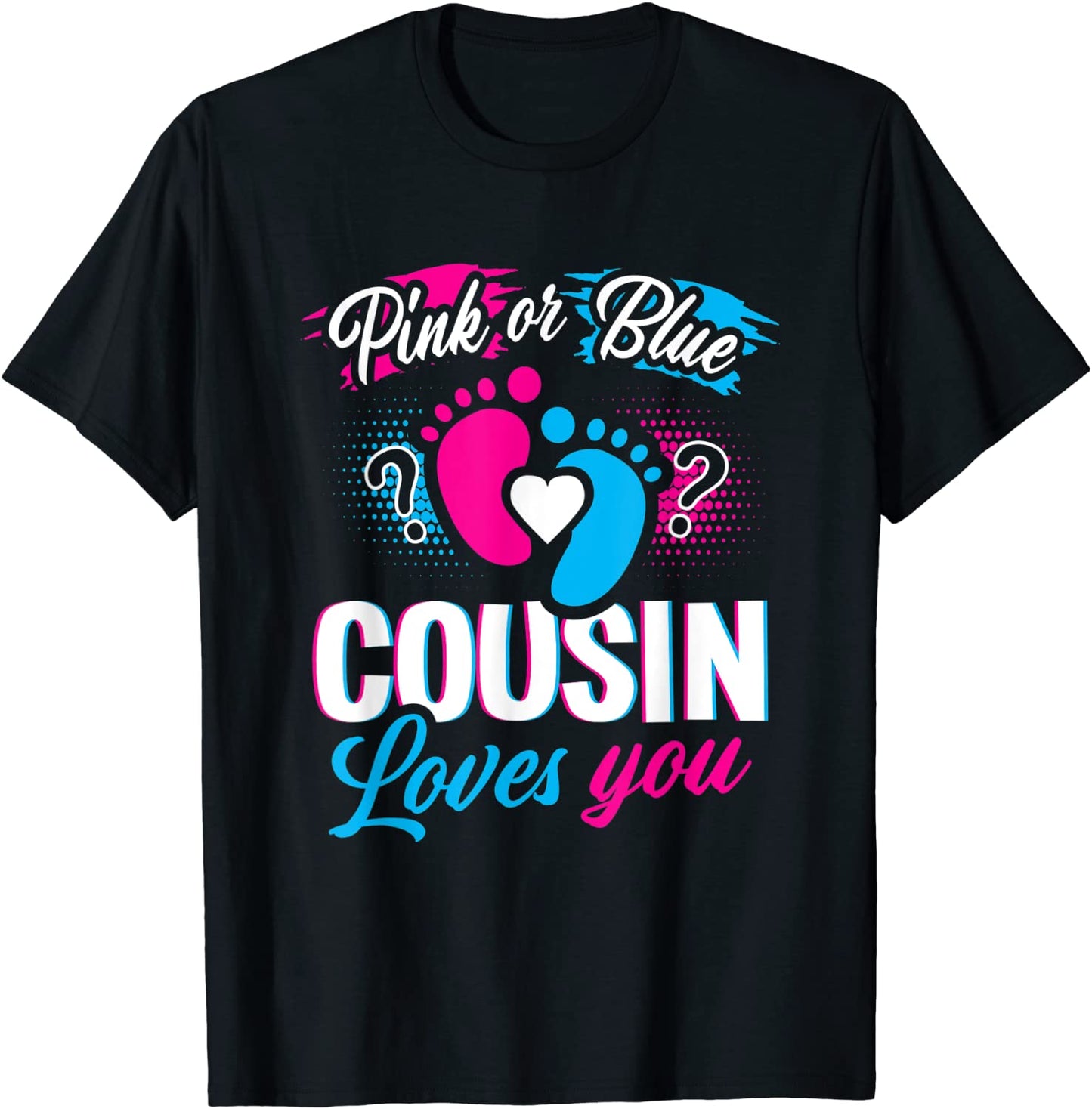 Pink Or Blue Cousin Loves You Shirt Gender Reveal Baby Party T-Shirt
