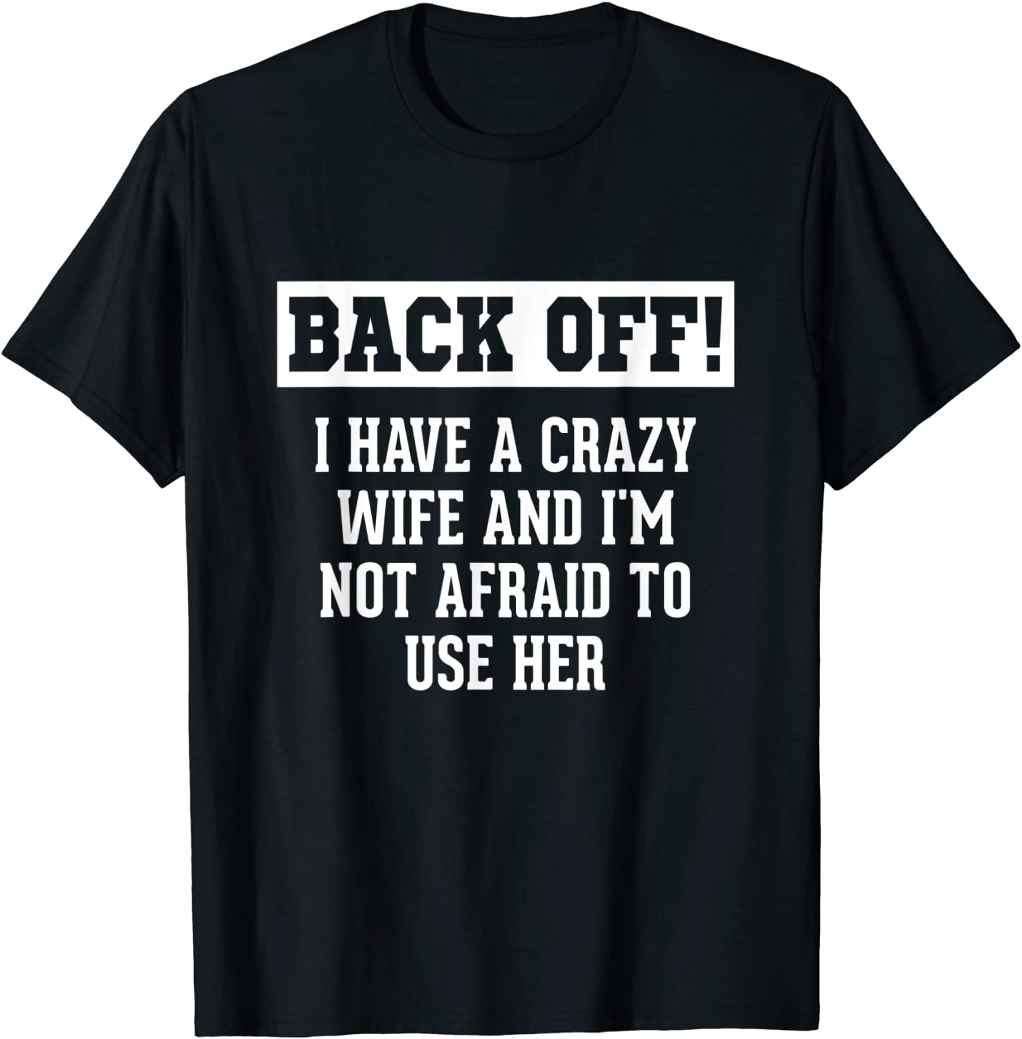 Funny Husband Gifts From Wife Crazy Wife Marriage Humor T-Shirt