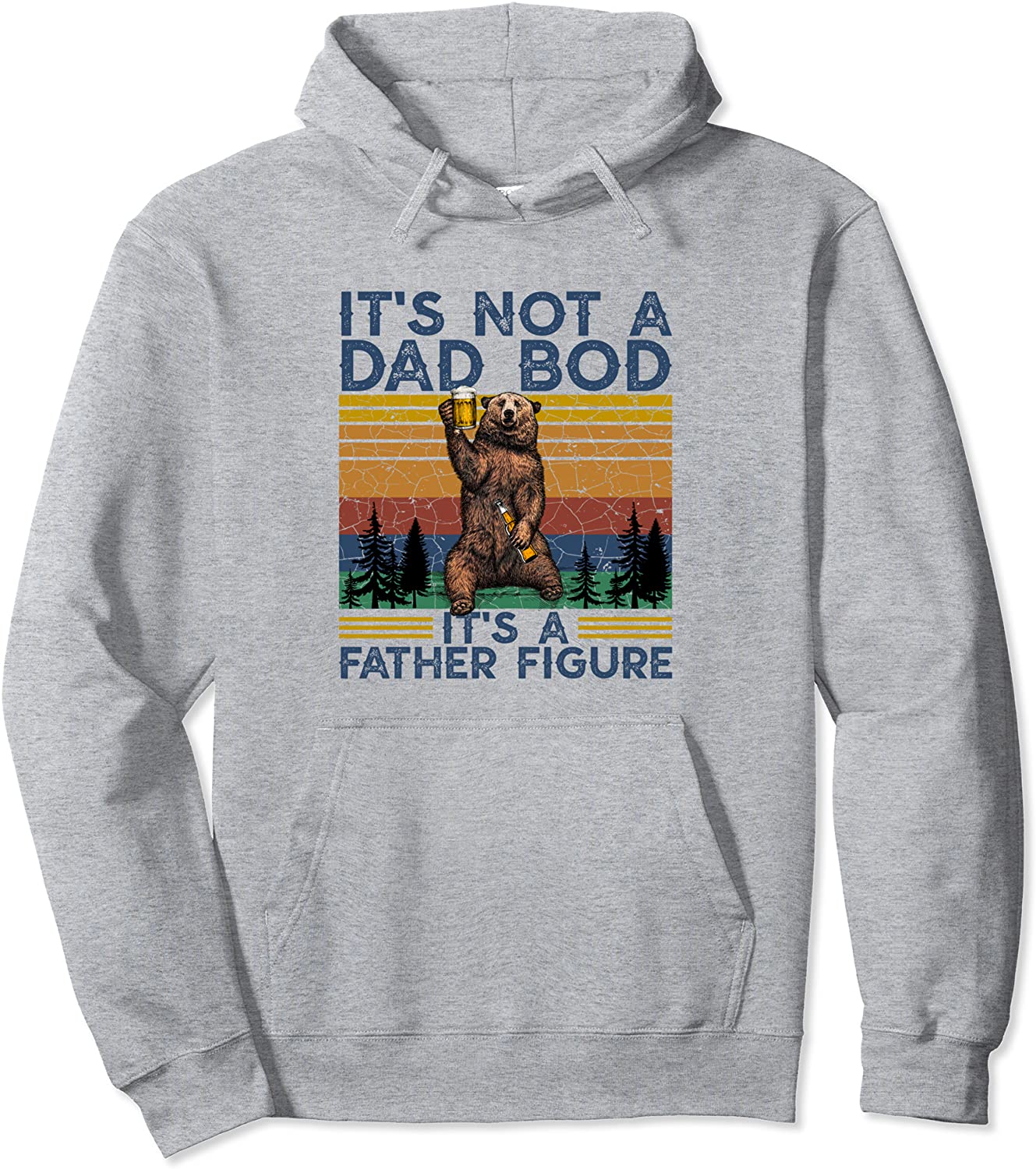 Its Not A Dad Bod Its A Father Figure Bear And Beer Lover Pullover Hoodie