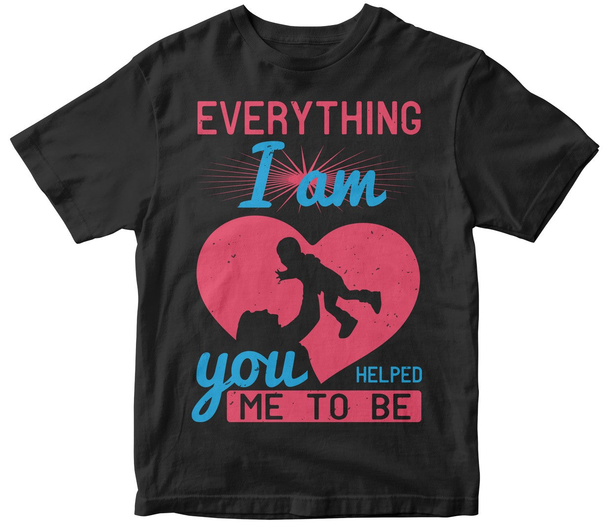 Everything I Am, You Helped Me To Be