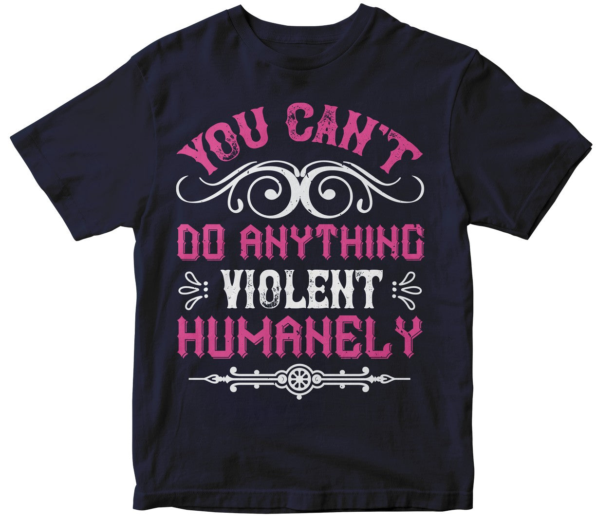 You Can'T Do Anything Violent Humanely-01