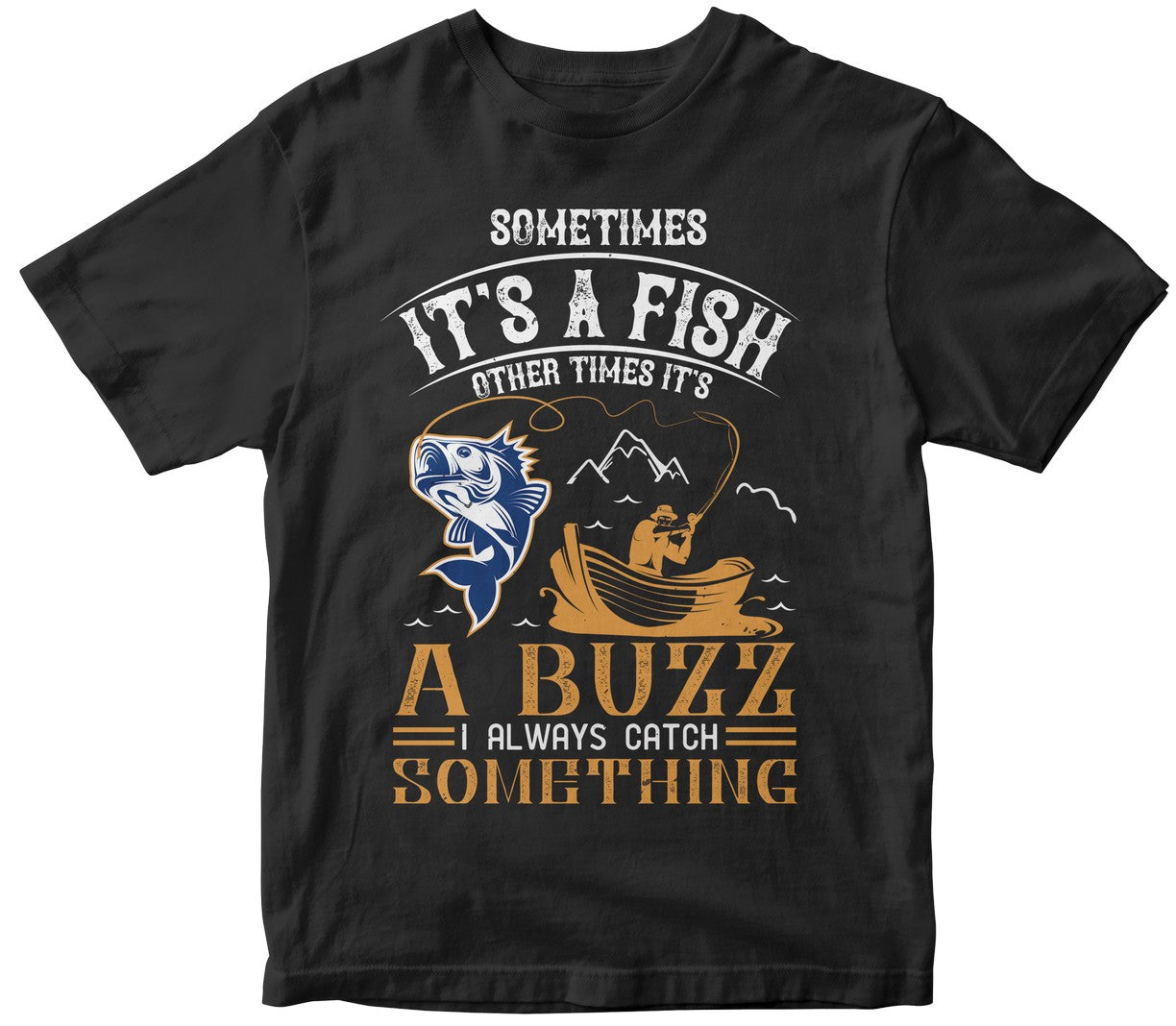 Shirt Sometimes Its A Fish Other Times