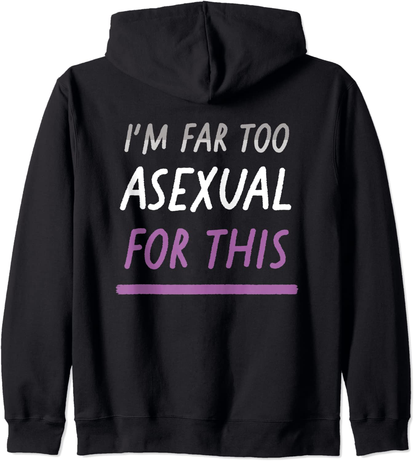Im Far Too Asexual For This LGBTQIA Ace Pride Flag Hoodie