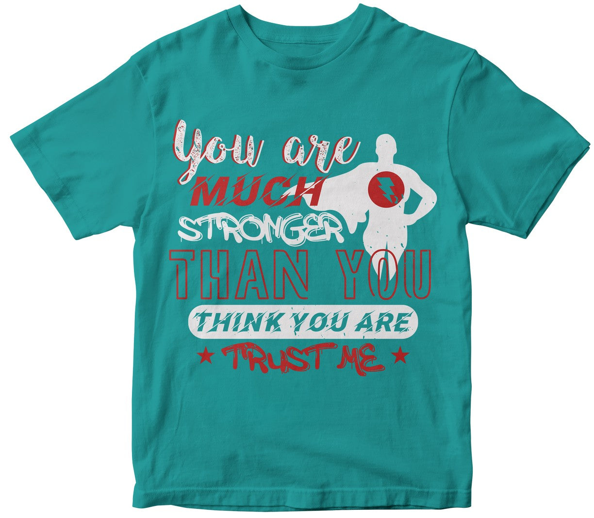 You Are Much Stronger Tshirt