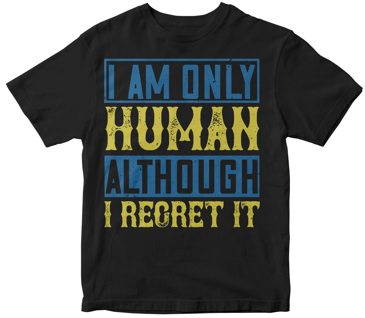 I Am Only Human, Although I Regret I