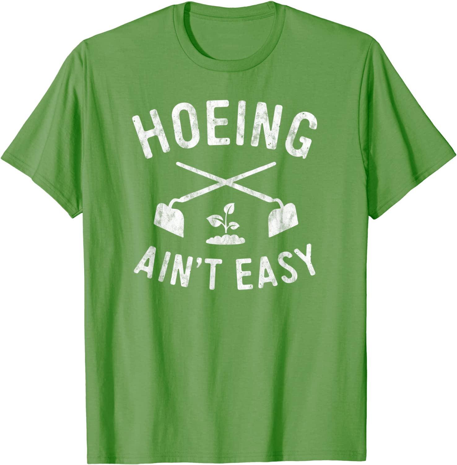 Gardening Shirt Women Men Garden Hoeing Aint Easy