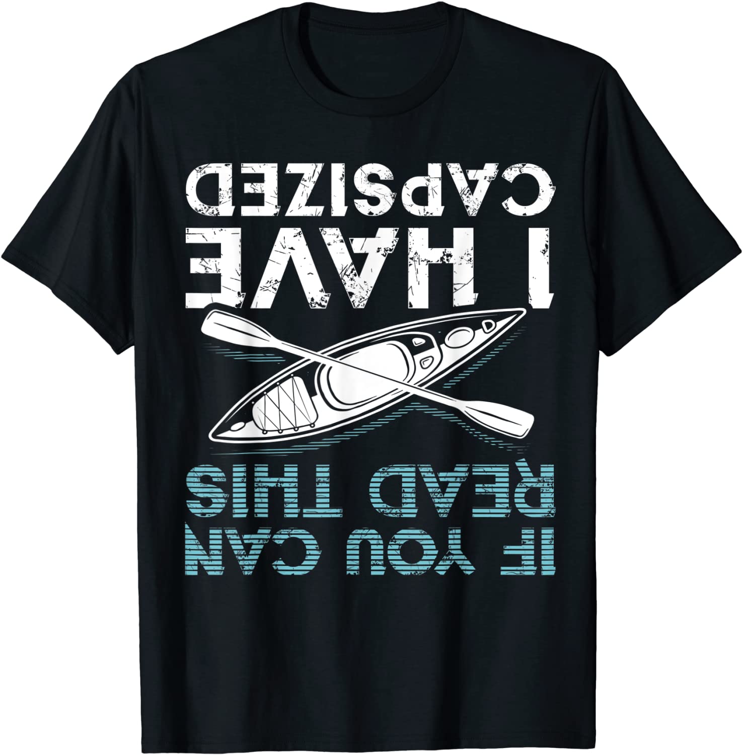 If You Can Read This I Have Capsized Funny Kayaking Gift T-Shirt