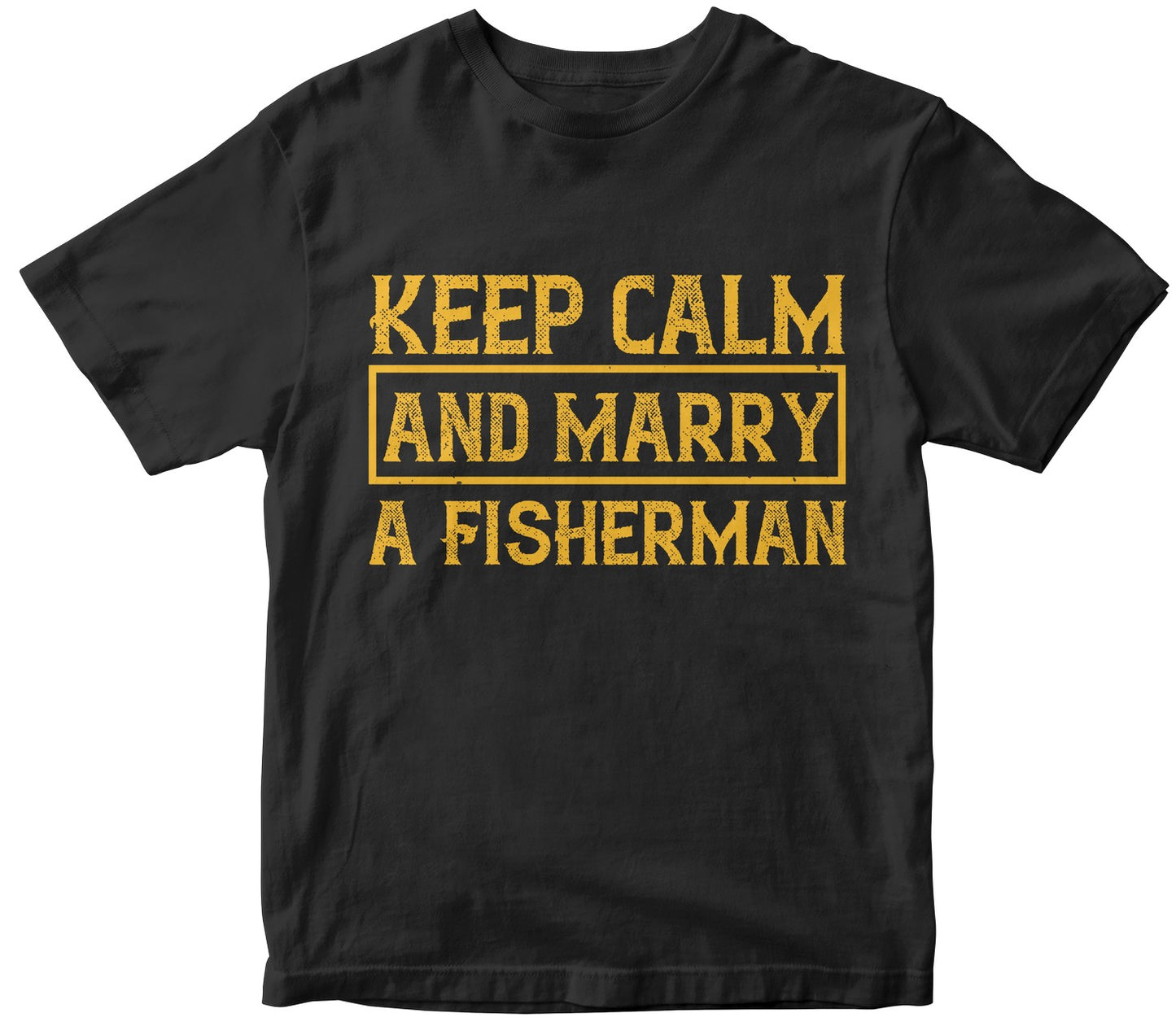 Keep Calm And Marry A Fisherman