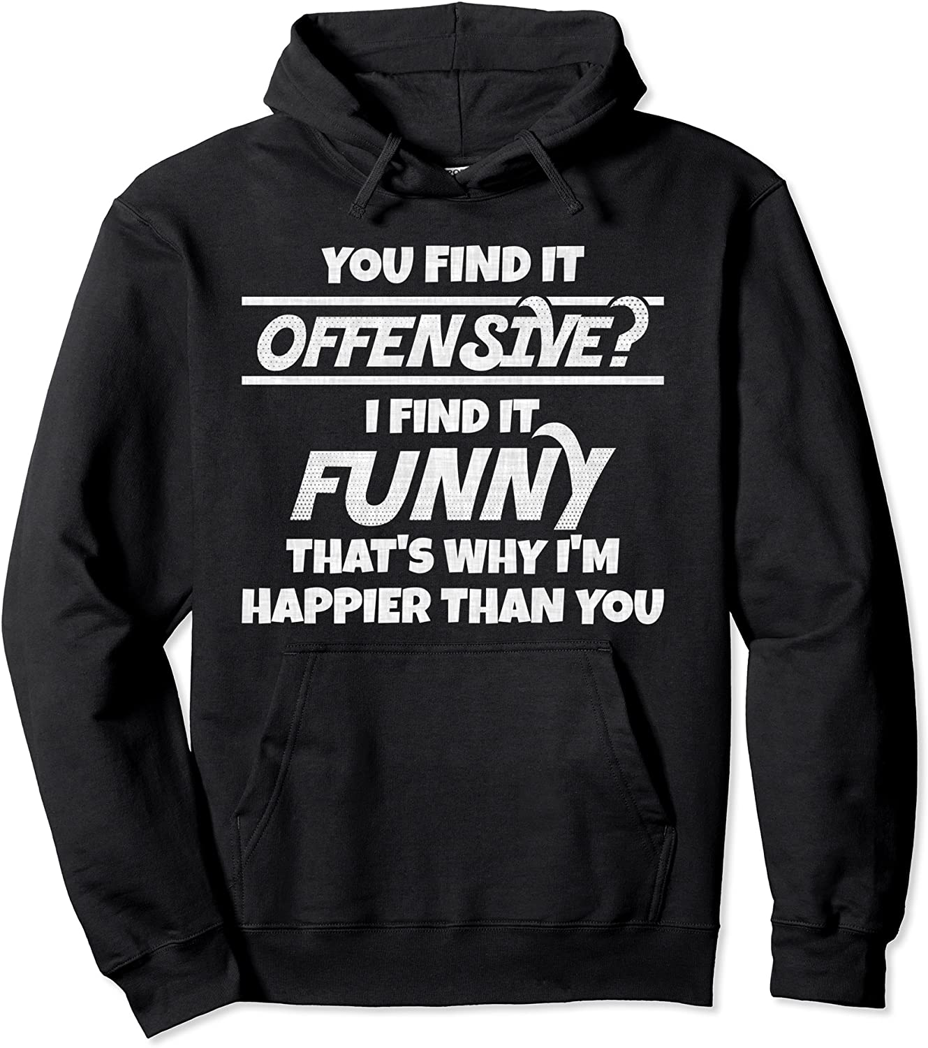 You Find It Offensive I Find It Funny Quote Pullover Hoodie