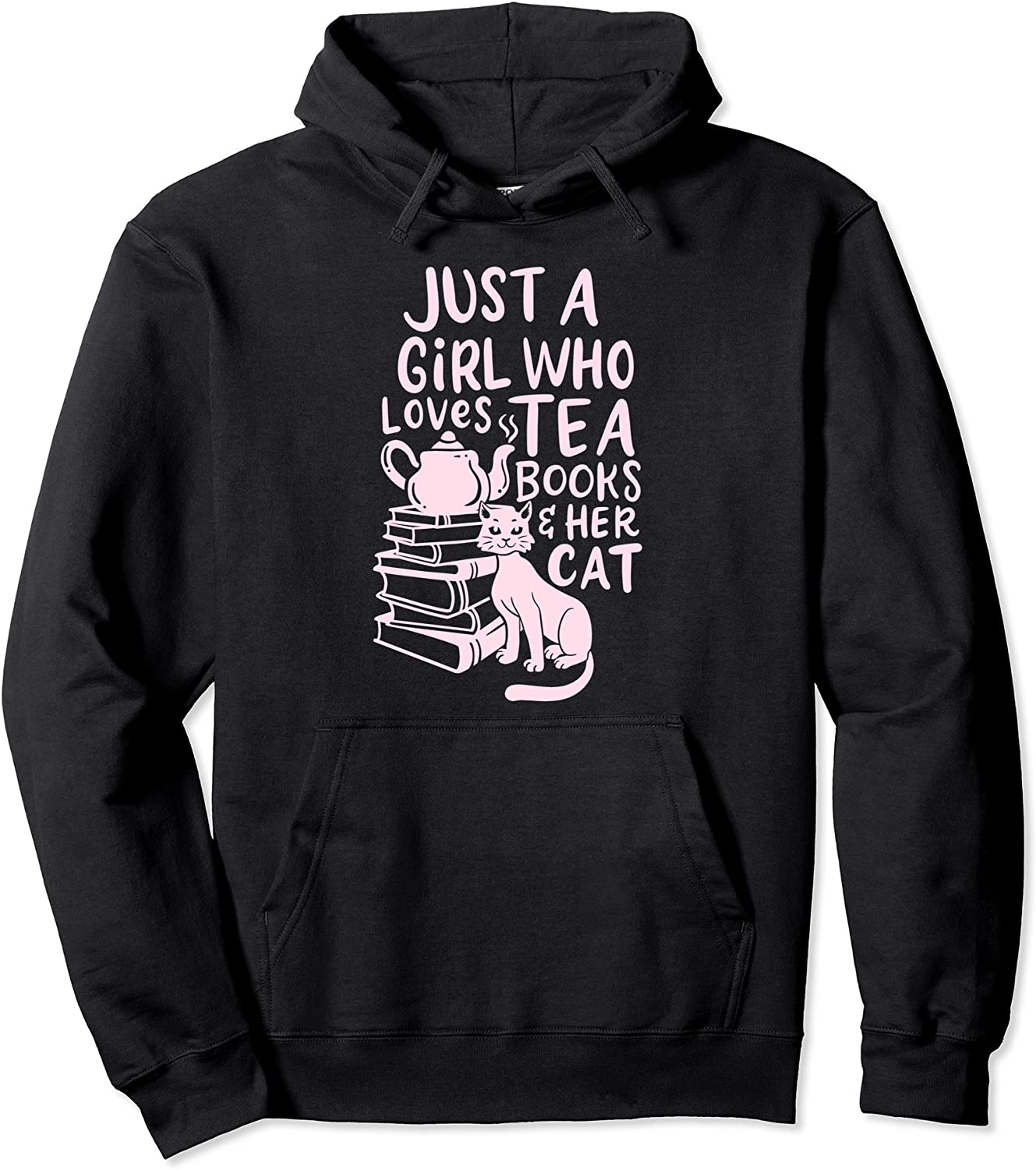Just A Girl Who Loves Tea Books Her Cat Cute Tea Drinker Pullover Hoodie
