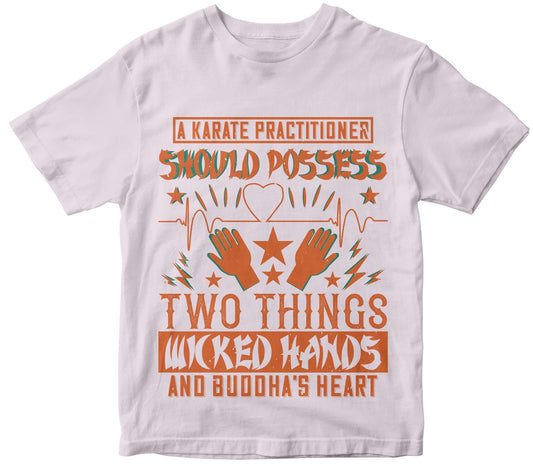 A Karate Practitioner Should Possess Two Things Wicked Hands, And Buddha'S Heart