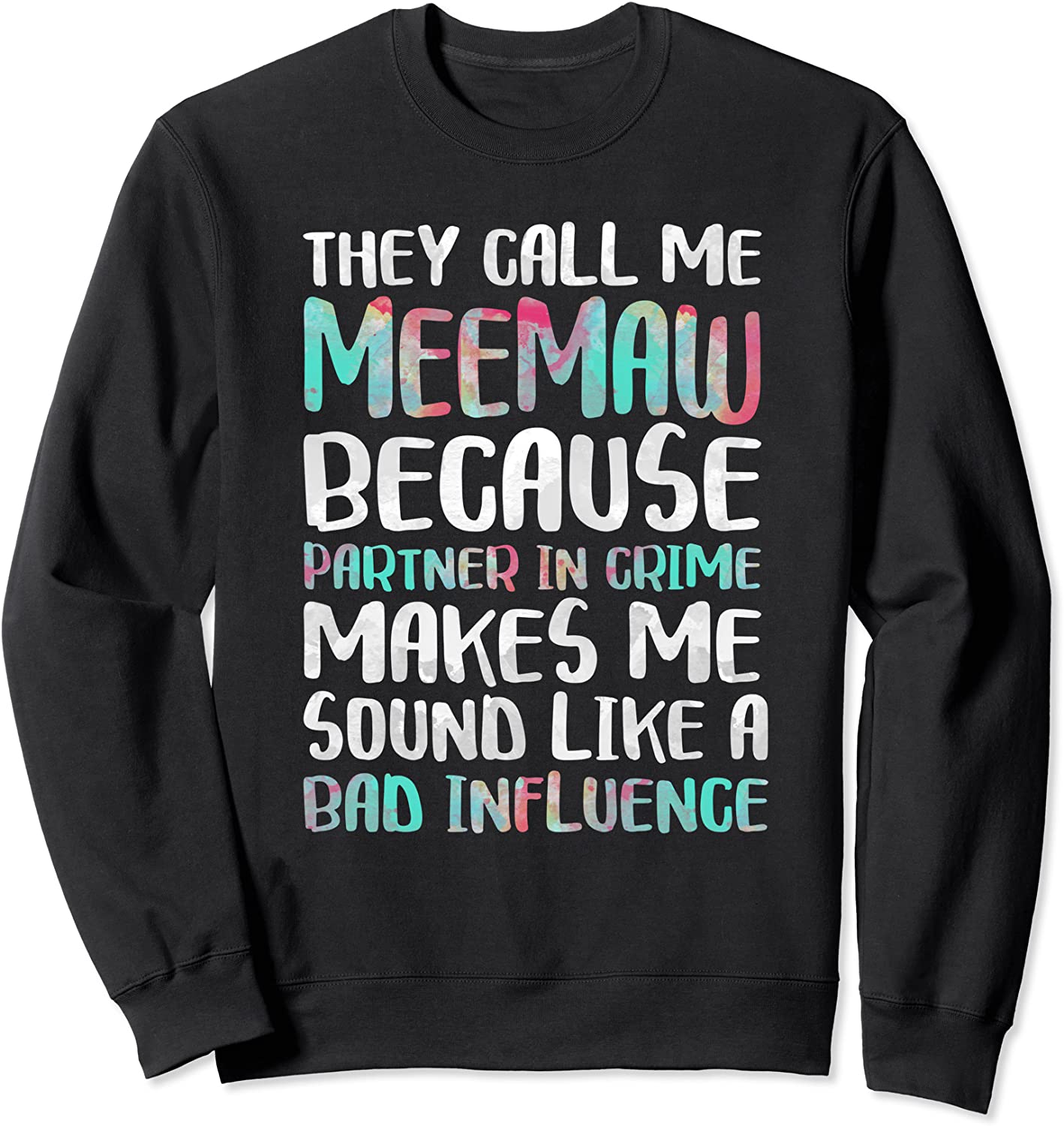 They Call Me Meemaw Because Partner In Crime T-Shirt Sweatshirt