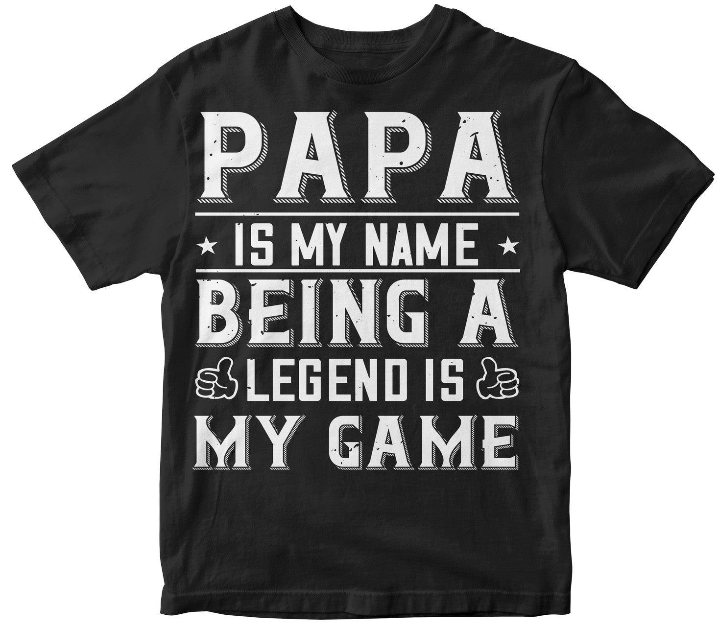 Papa Is My Name Being A Legend Is My Game