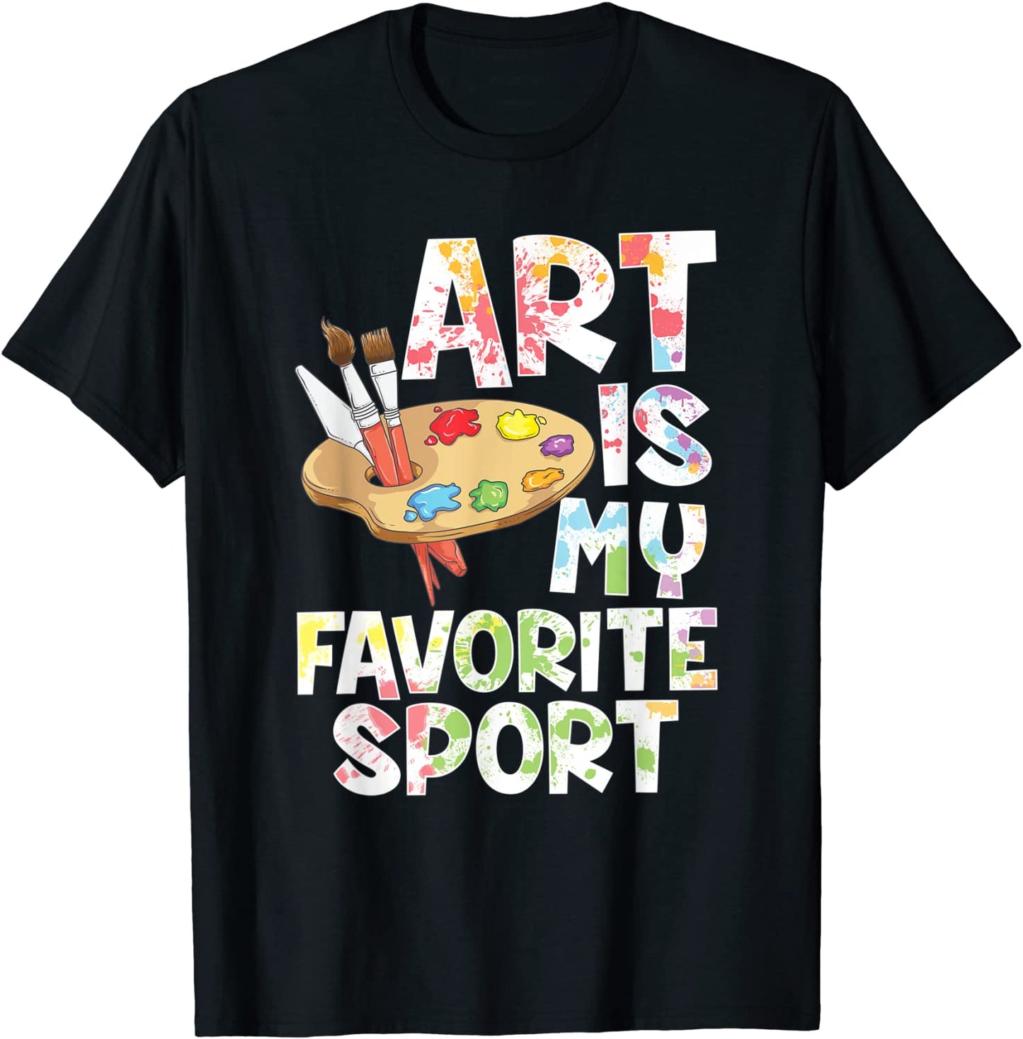 Art Is My Favorite Sport Shirt Artist Painter Gift T-Shirt