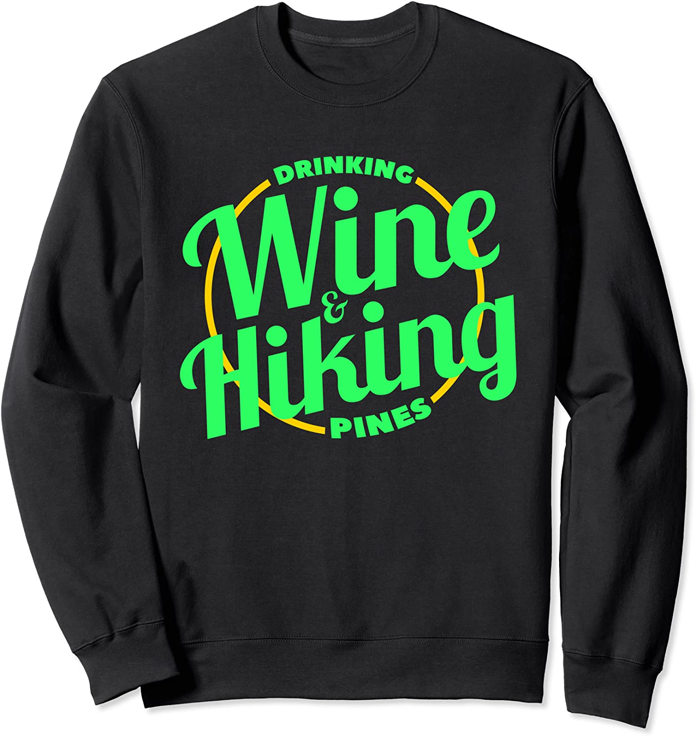 Drinking Wine Hiking Pines Camping Hikers Climb Sweatshirt
