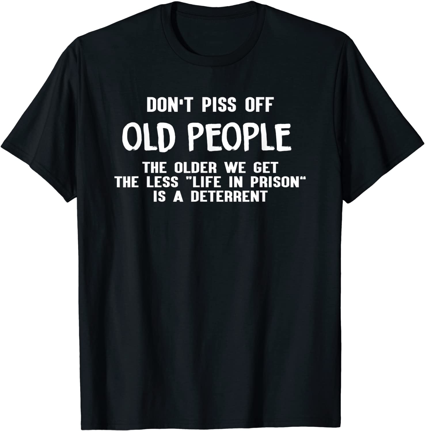 Dont Piss Off Old People The Older We Get Funny Tshirt