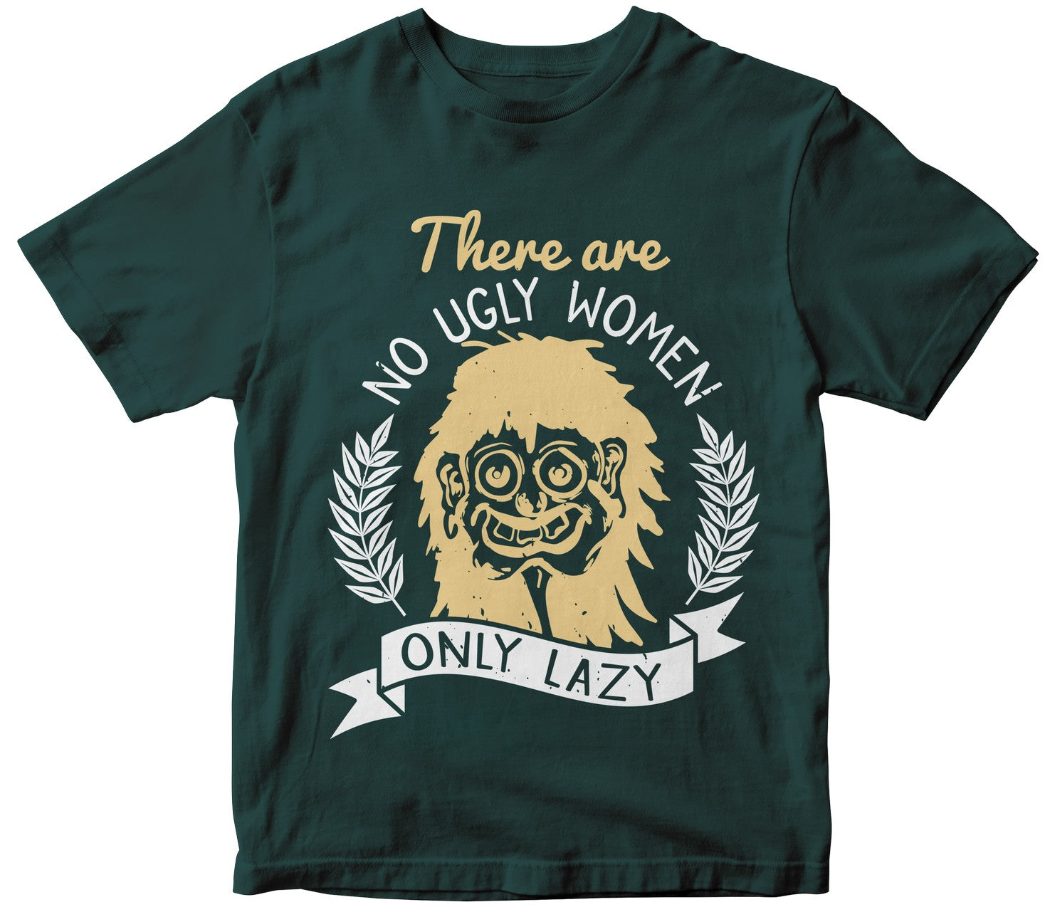 There Are No Ugly Women, Only Lazy