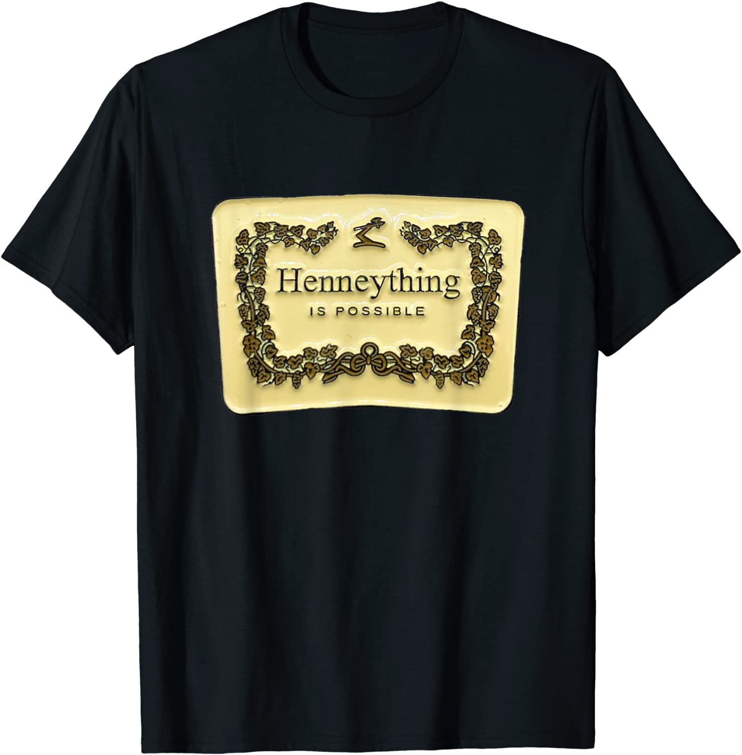 Hennything Is Possible Text Design For Women Henny Gang Men T-Shirt