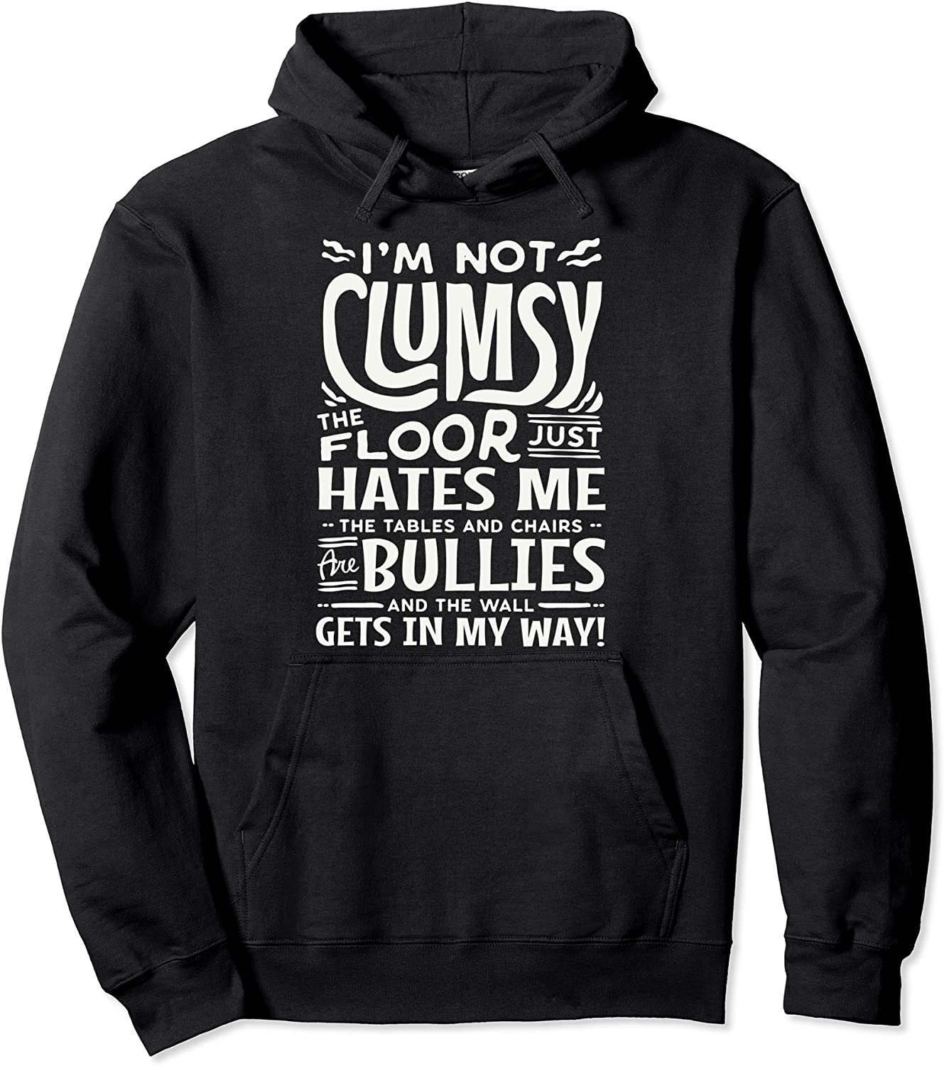 Im Not Clumsy The Floor Hates Me - Funny Clumsy Person Pullover Hoodie