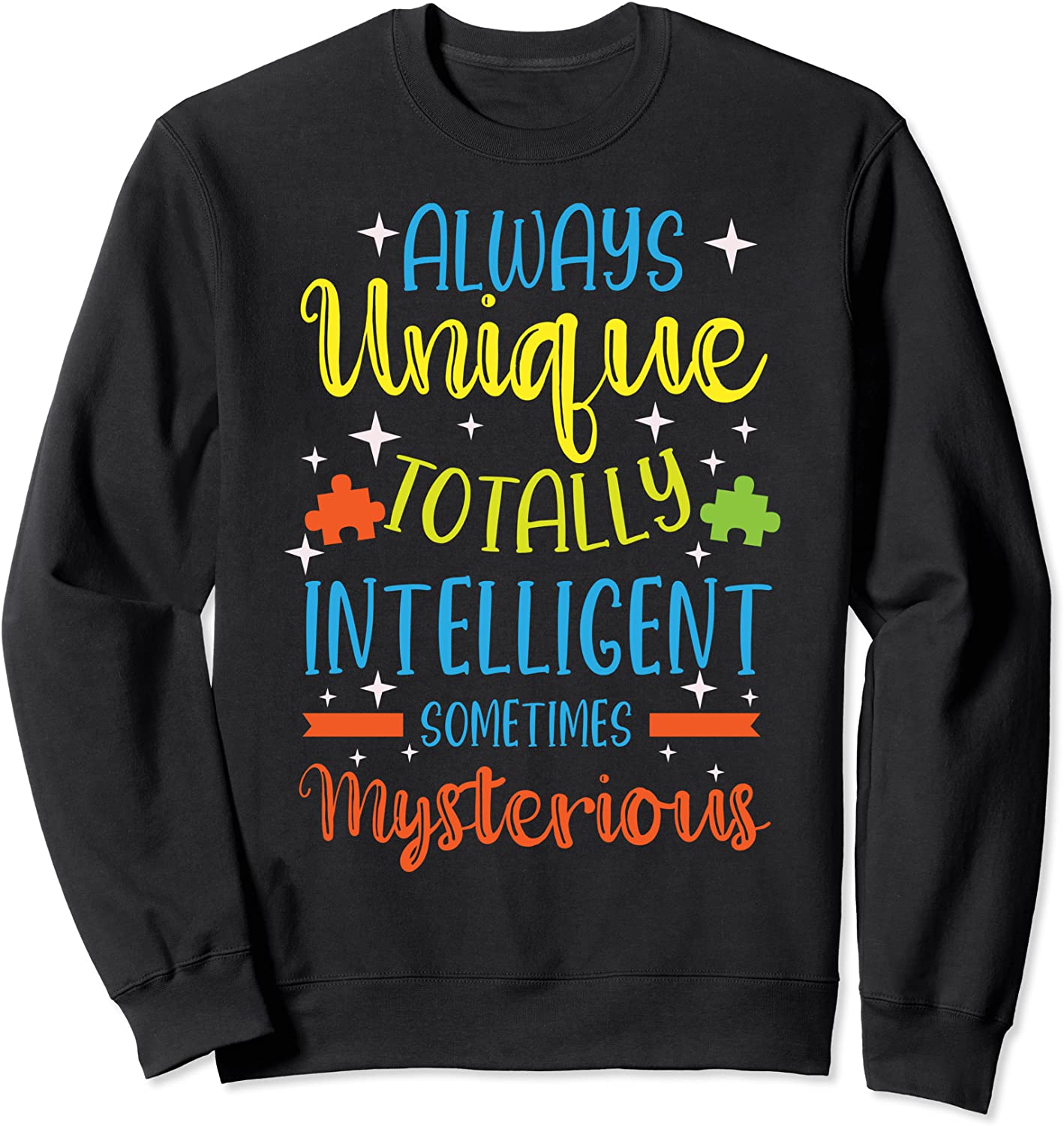 Always Unique Totally Intelligent Sometimes Mysterious Sweatshirt