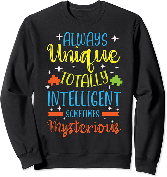 Always Unique Totally Intelligent Sometimes Mysterious Sweatshirt