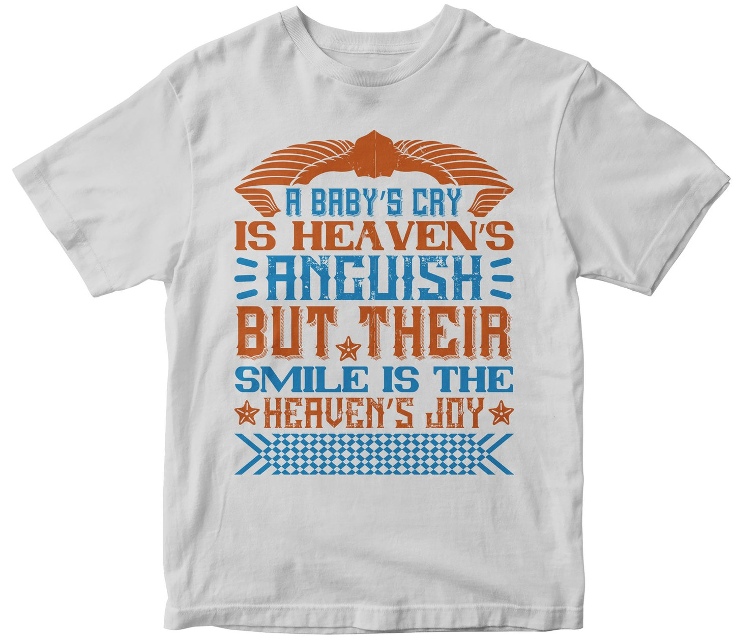 A Baby’S Cry Is Heaven’S Anguish, But Their Smile Is The Heaven’S Joy