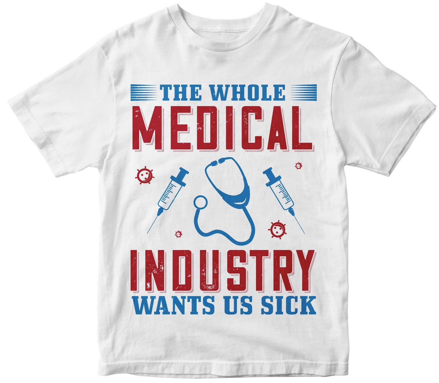 The Whole Medical Industry Wants Us Sick