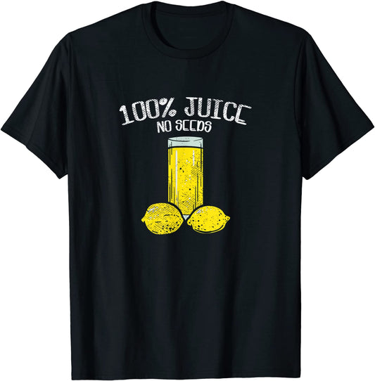 100 Juice No Seeds Funny Vasectomy Gift T-Shirt
