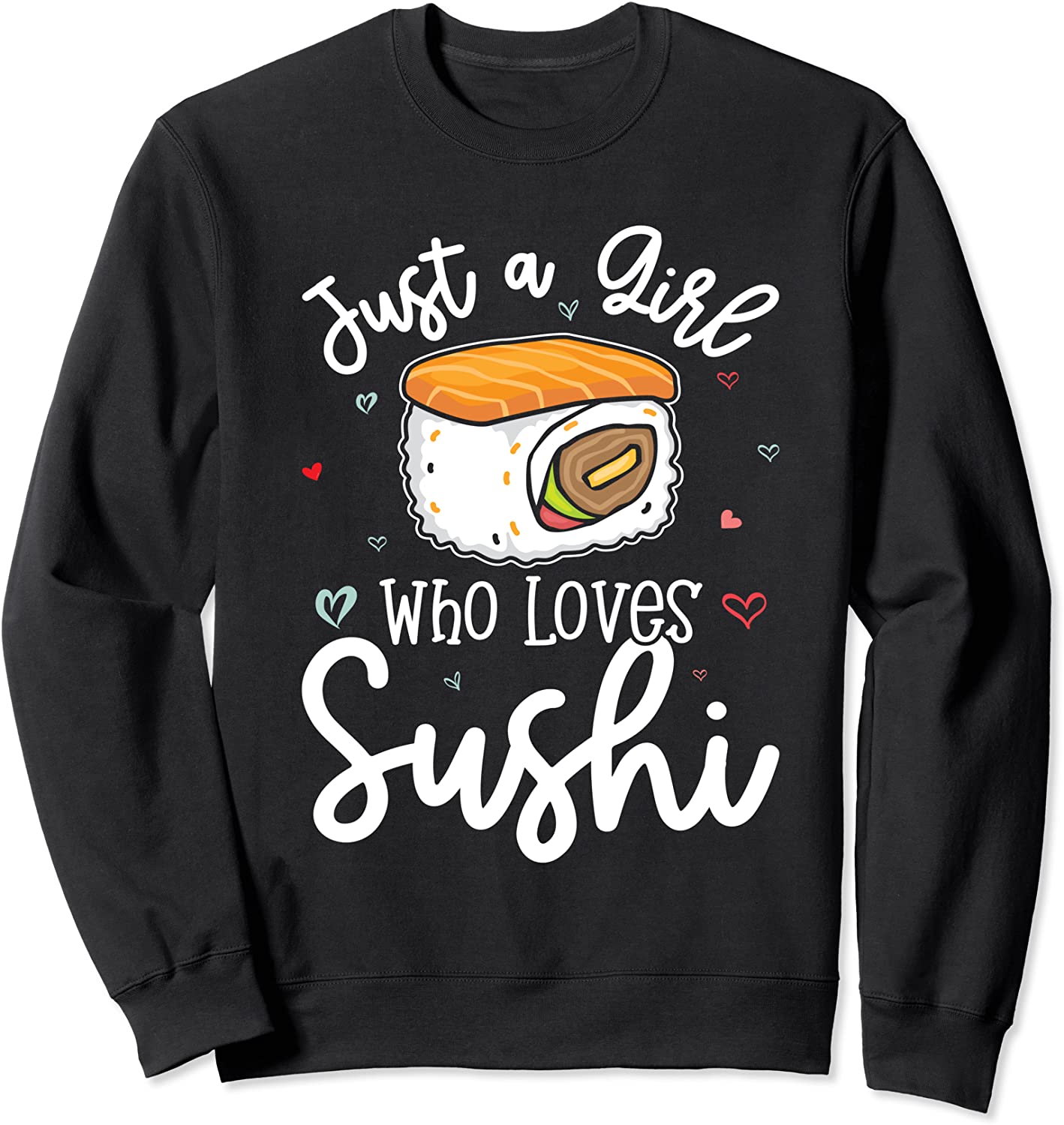 Sushi Shirt for Women and Girls Just a Girl Who Loves Sushi Sweatshirt