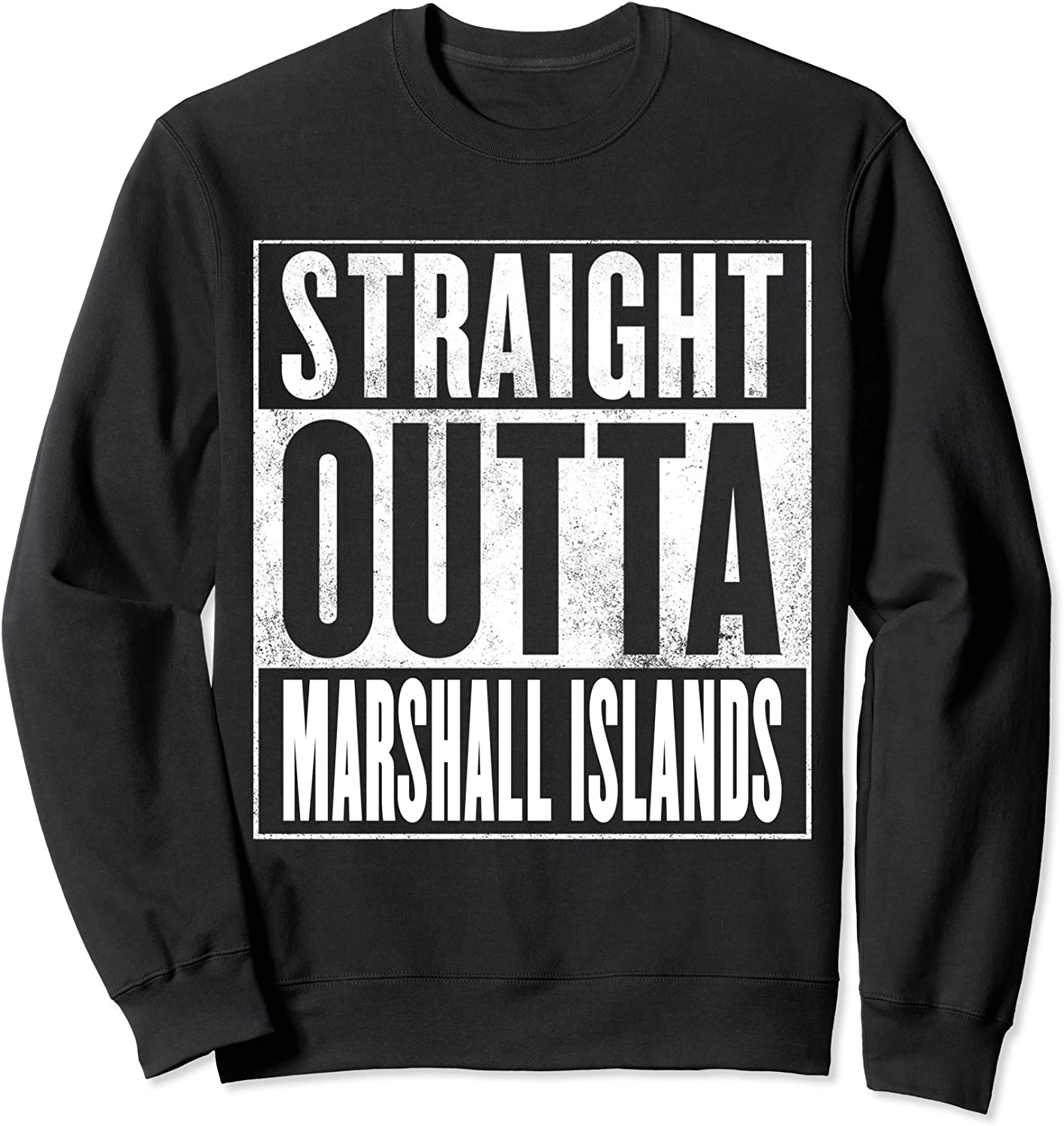 Marshall Islands - Straight Outta Marshall Islands Sweatshirt