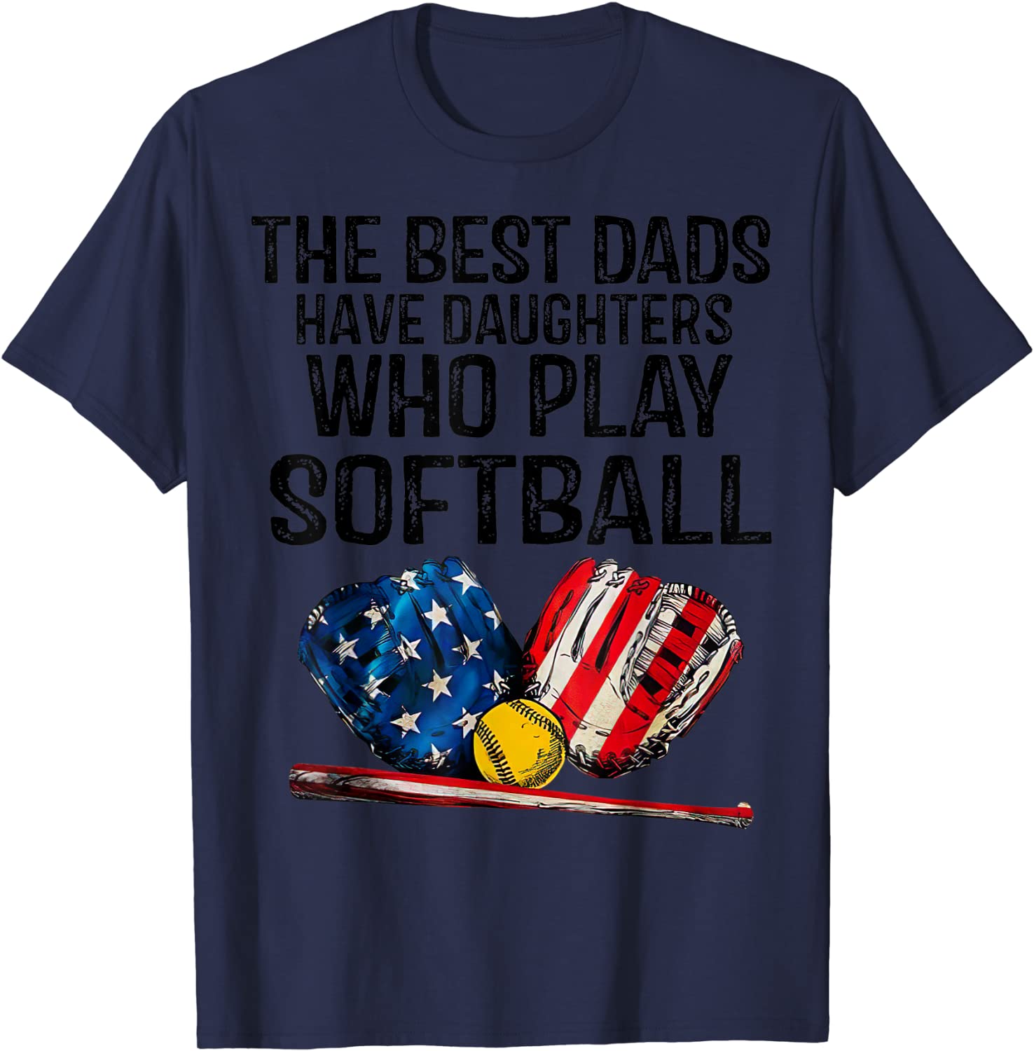 The Best Dads Have Daughters Who Play Softball Funny Sport T-Shirt