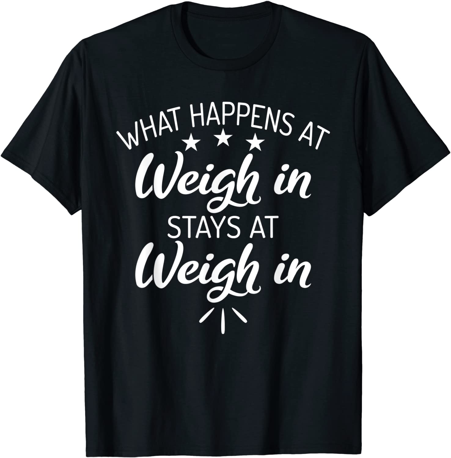 What Happens At Weigh In Stays At Weigh In Funny Slimming T-Shirt
