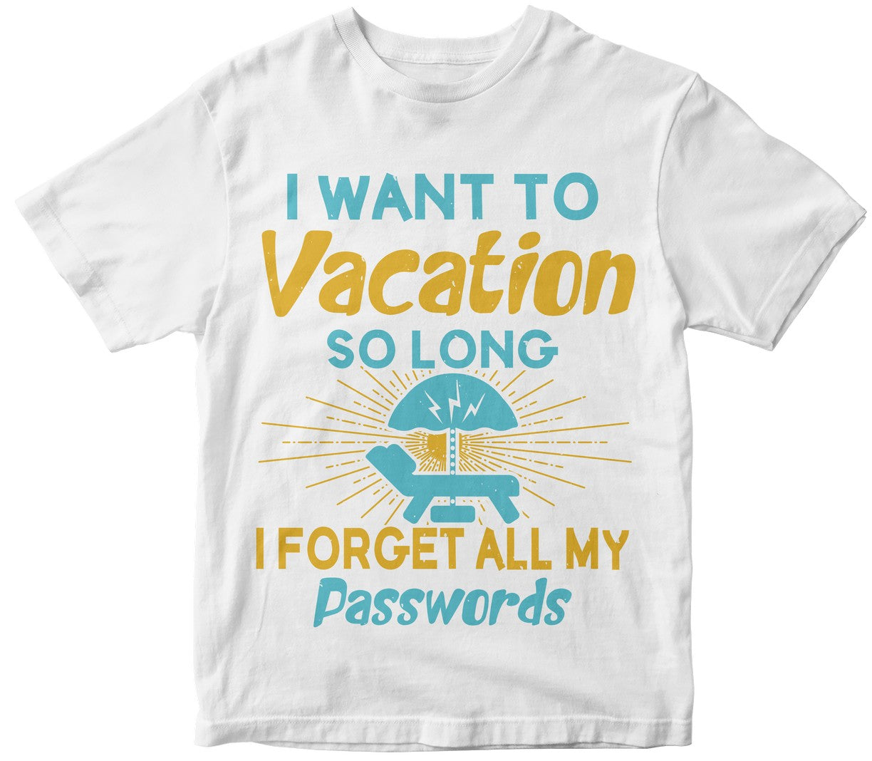 I Want To Vacation So Long, I Forget All My Passwords