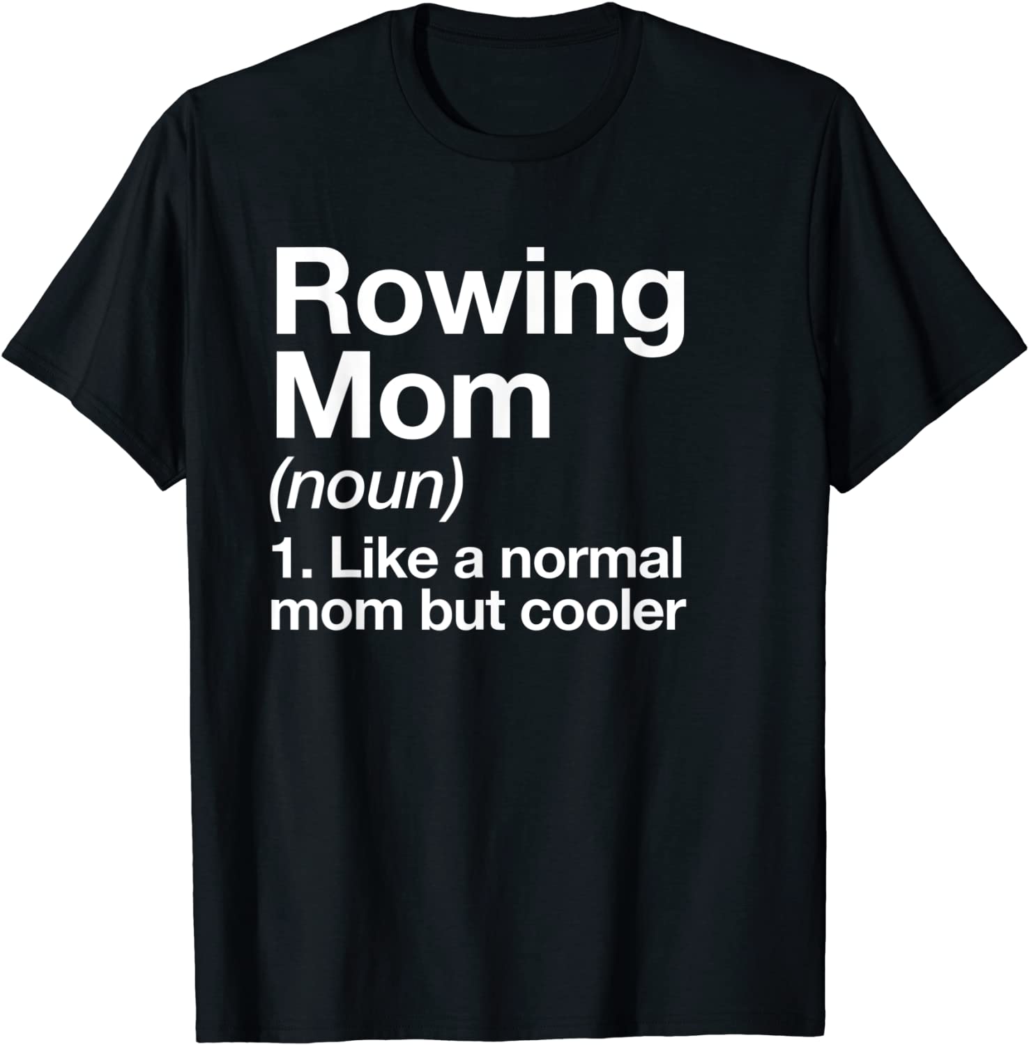 Rowing Mom Definition Funny Sassy Sports T-Shirt