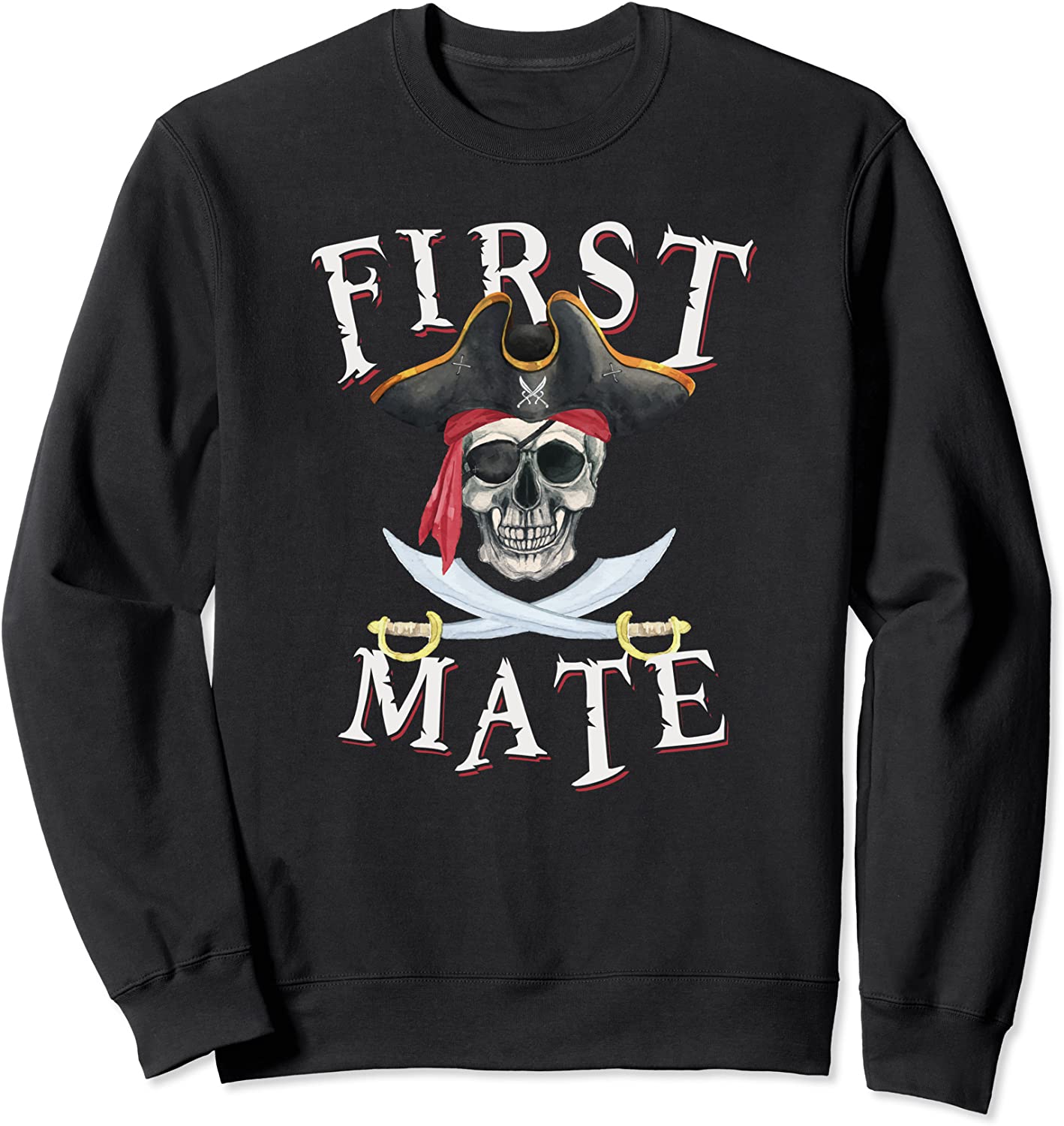 First Mate Pirate Hat Skull Nautical Sailing Sweatshirt