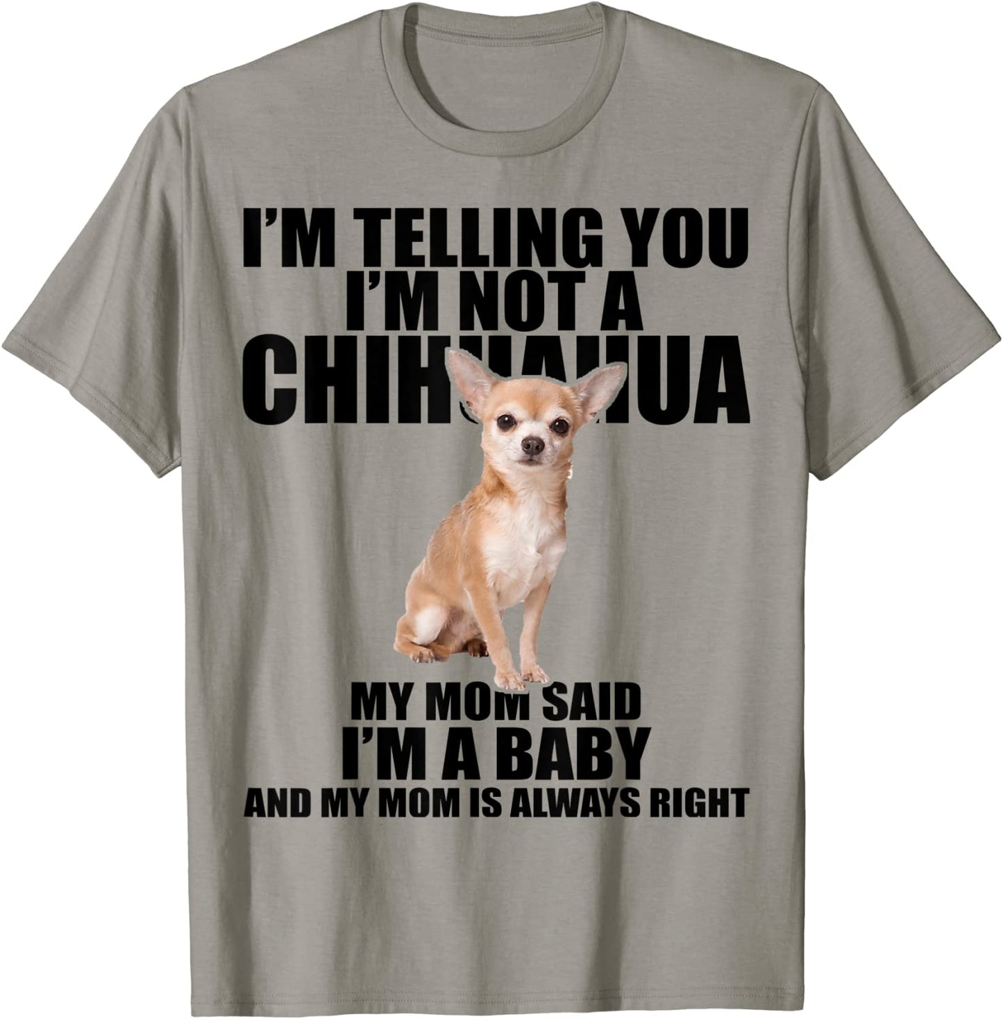 Chihuahua Dog Shirt Im telling you Im not a Chihuahua Tee T-Shirt