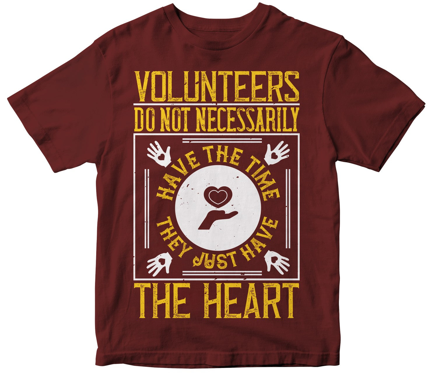 Volunteers Do Not Necessarily Have The Time; They Just Have The Heart