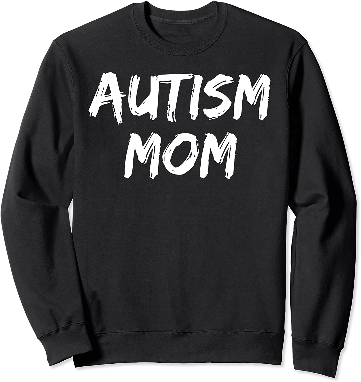 Autism Mother Gift for Women Autistic Quote Fun Autism Mom Sweatshirt