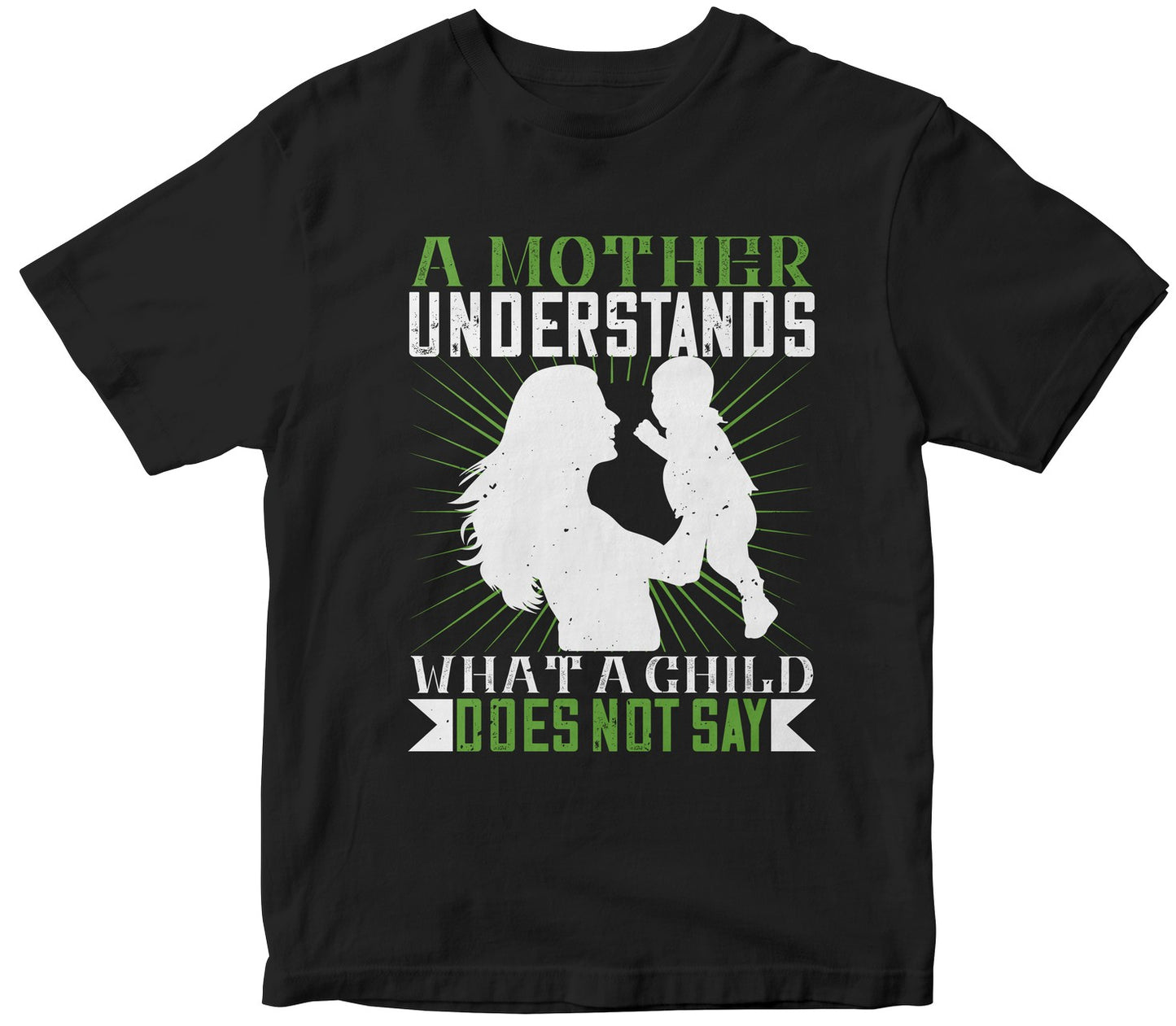 A Mother Understands What A Child Does Not Say Tshirt