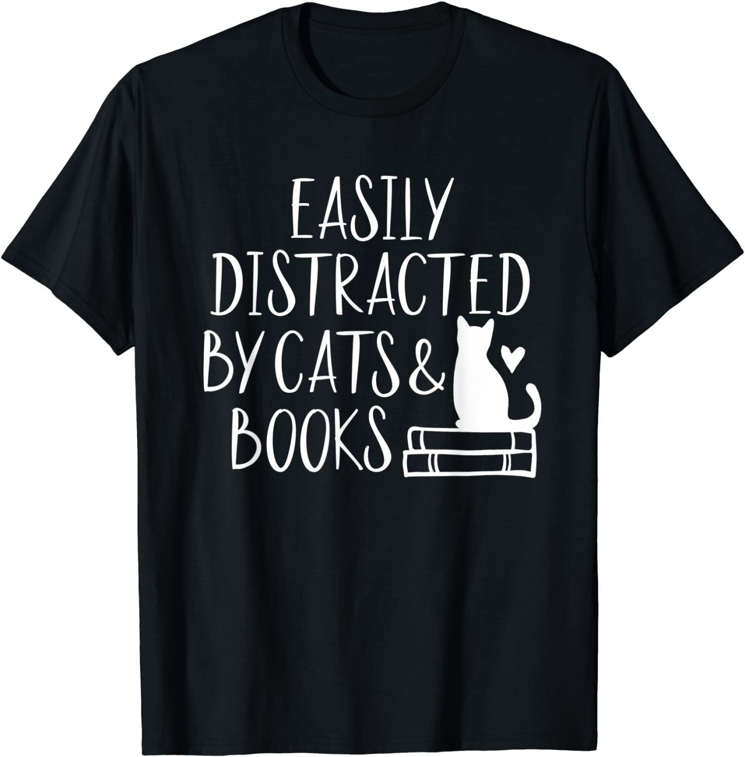 Easily Distracted by Cats and Books - Cute Book Lover T-Shirt