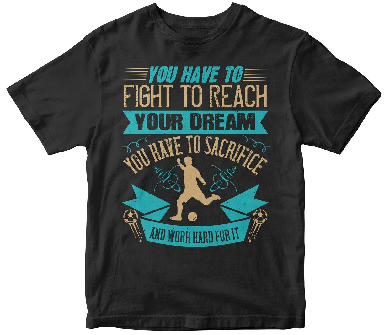 You Have To Fight To Reach Your Dream. You Have To Sacrifice And Work Hard For It