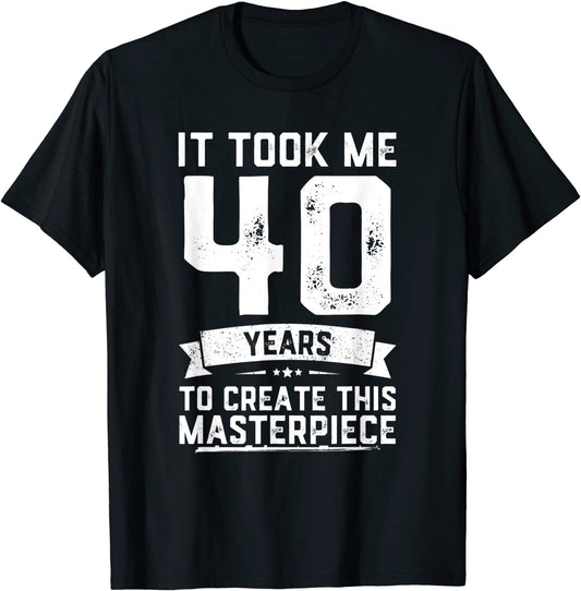 40th Birthday Gag Gift Idea Funny 40 Years Old Joke T-Shirt