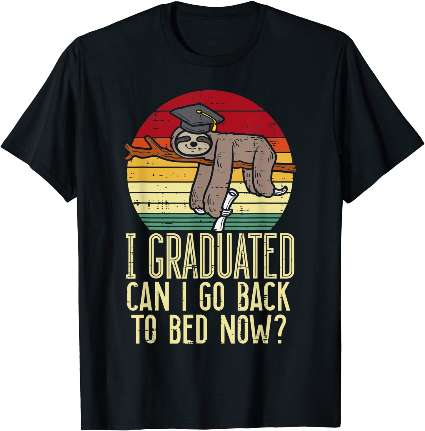 I Graduated Go Back To Bed Now Sloth Funny Graduation Senior T-Shirt