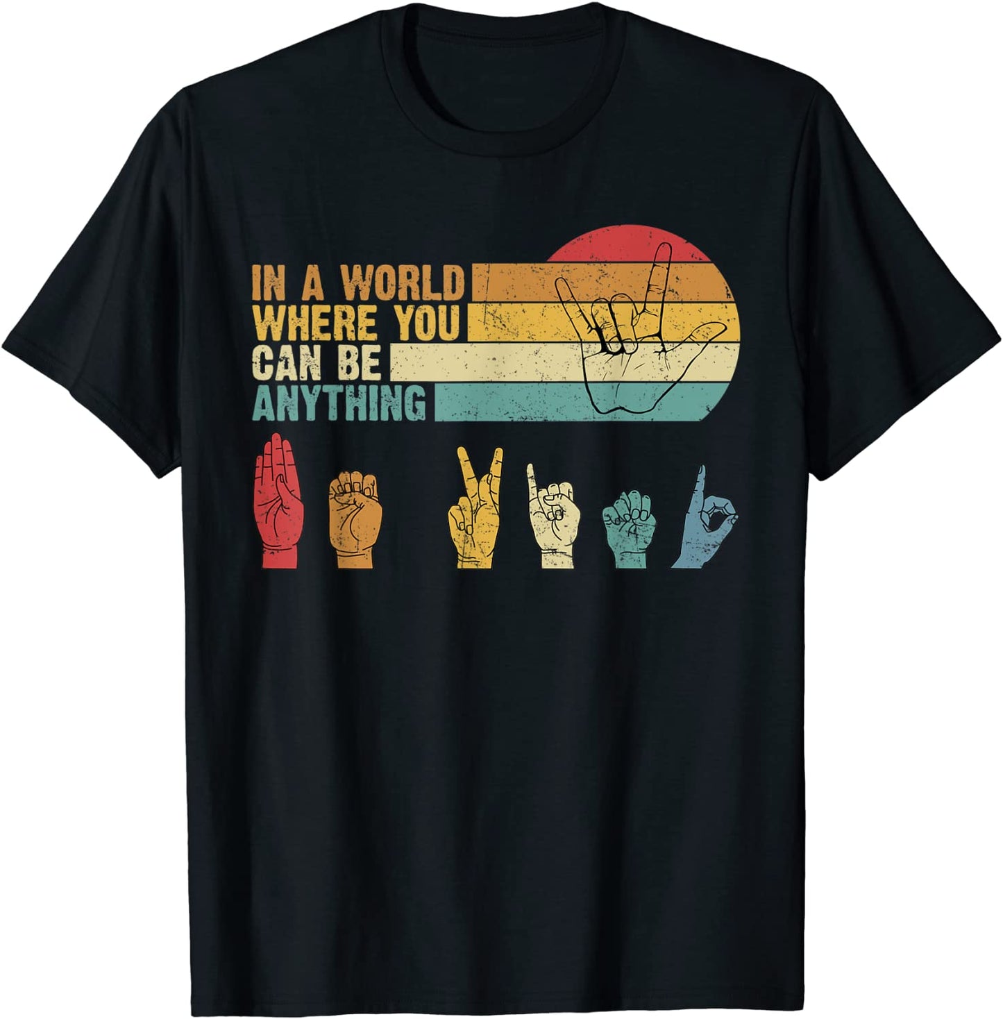 In The World Where You Can Be Anything Be Kind Sign Language T-Shirt