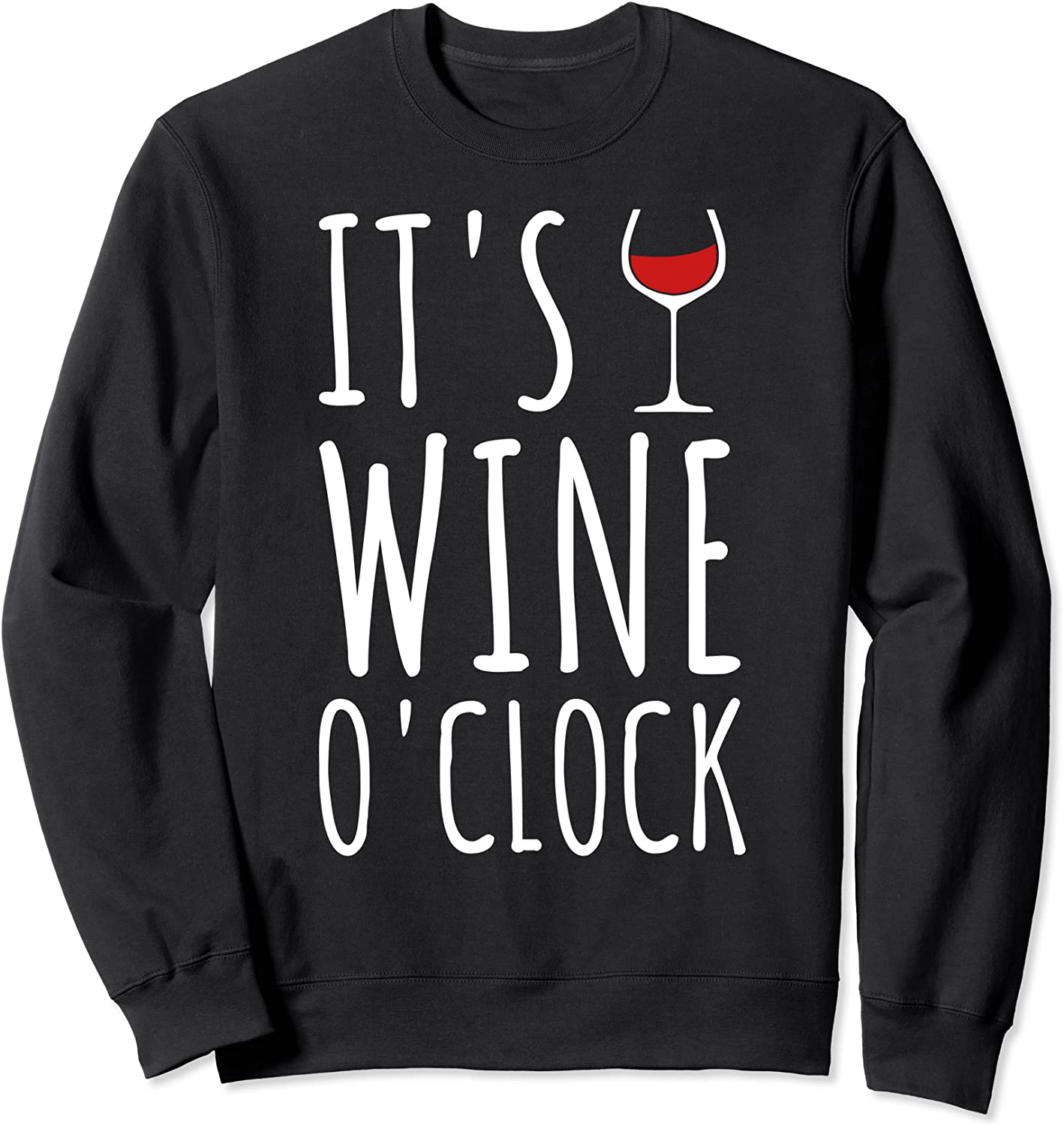 Its Wine OClock Wineglass Red Wine White Wine Mom Dad Fun Sweatshirt