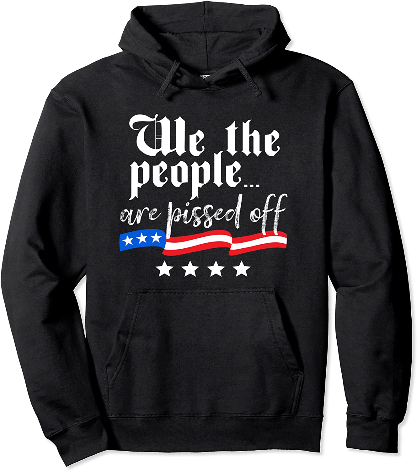 We The People are Pissed Off Constitution Freedom Pullover Hoodie