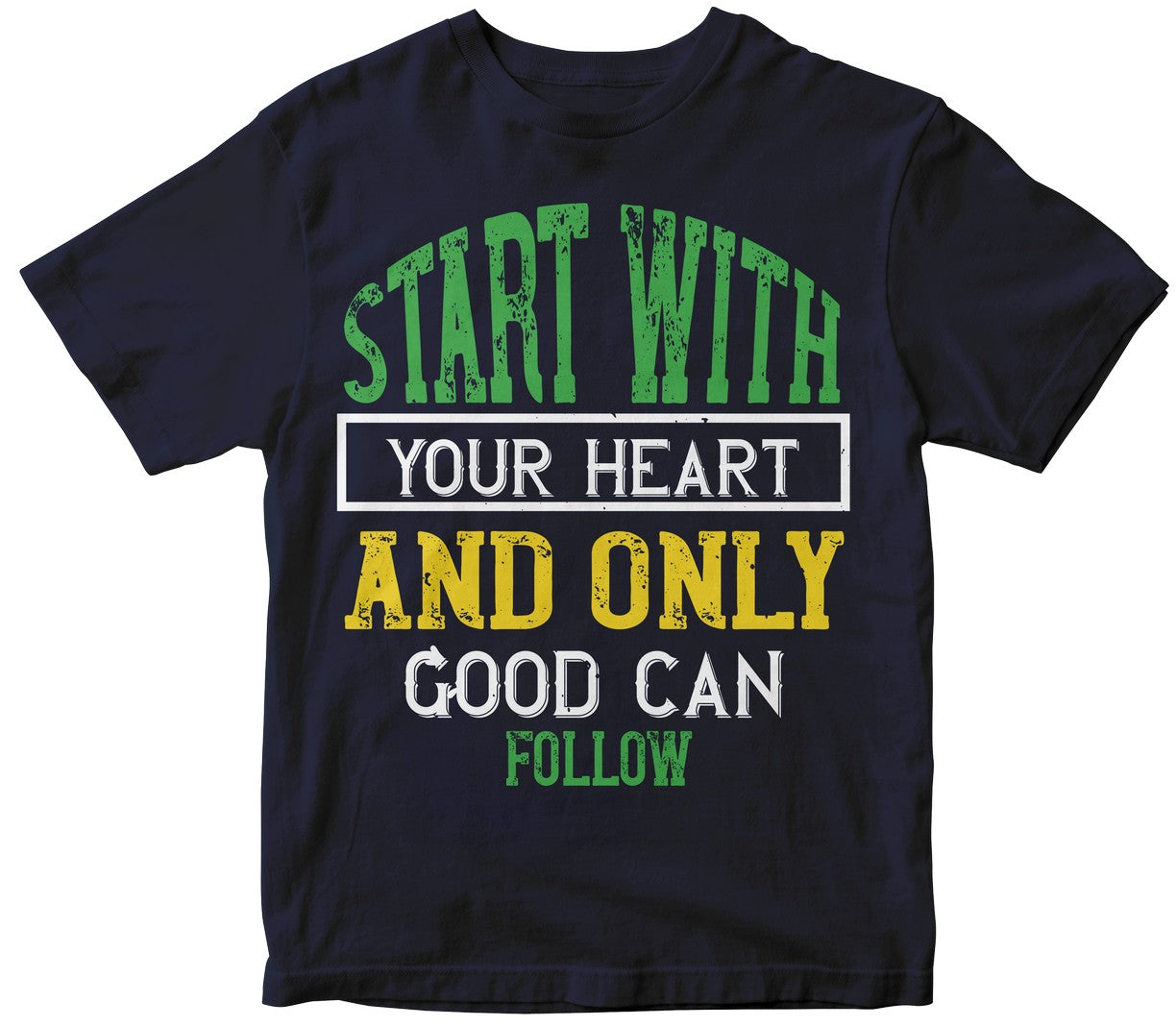 Start With Your Heart And Only Good Can Follow-01